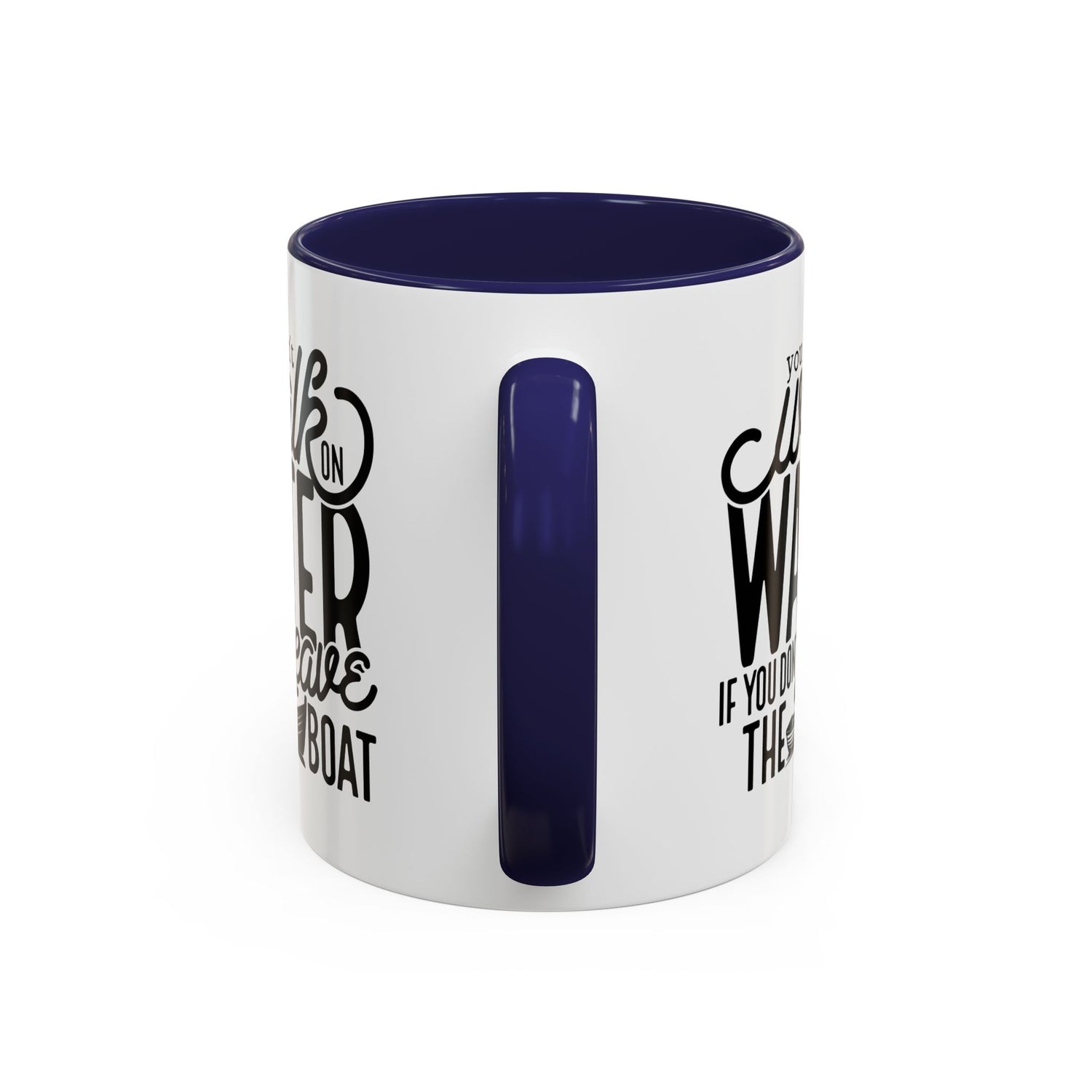 Funny Mug: You can't walk on water if you don't leave the boat