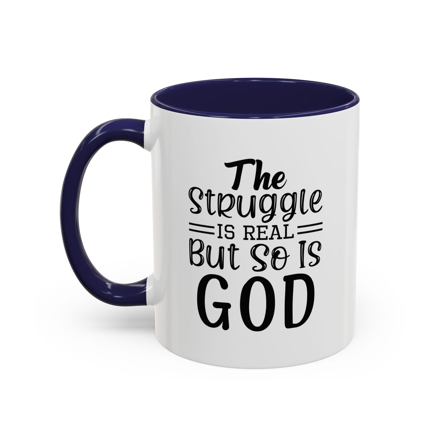Faith-Inspired Accent Coffee Mug - "The Struggle Is Real But So Is God" - Inspirational Quotes, Gift for Her, Daily Motivation, 11oz, 15oz
