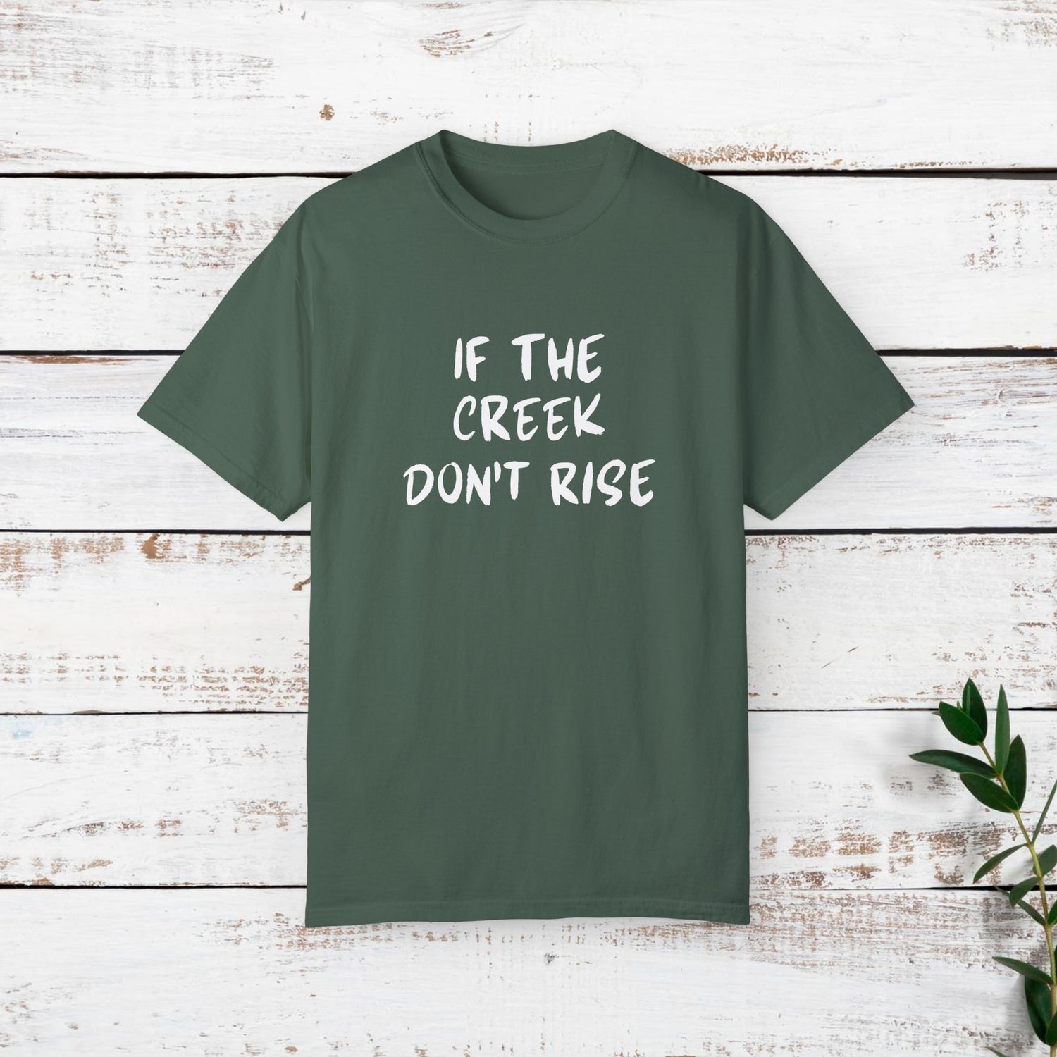 Funny Unisex T-shirt: If the creek don't rise