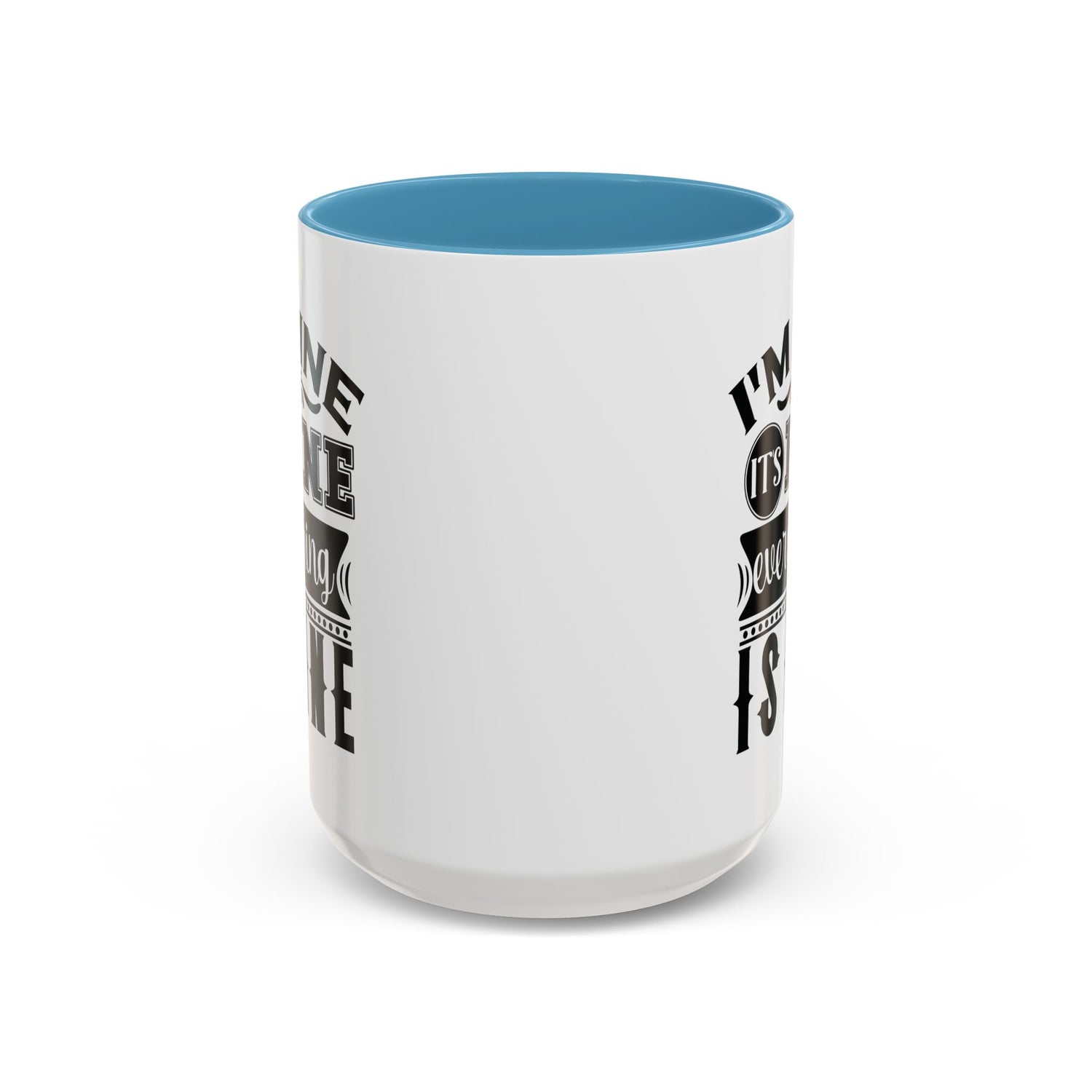 Im Fine Mug/Funny Accent Coffee Mug (11, 15oz)/Everything's Fine Mug/Gifts for him/her/Unique Coffee Mug/Tea