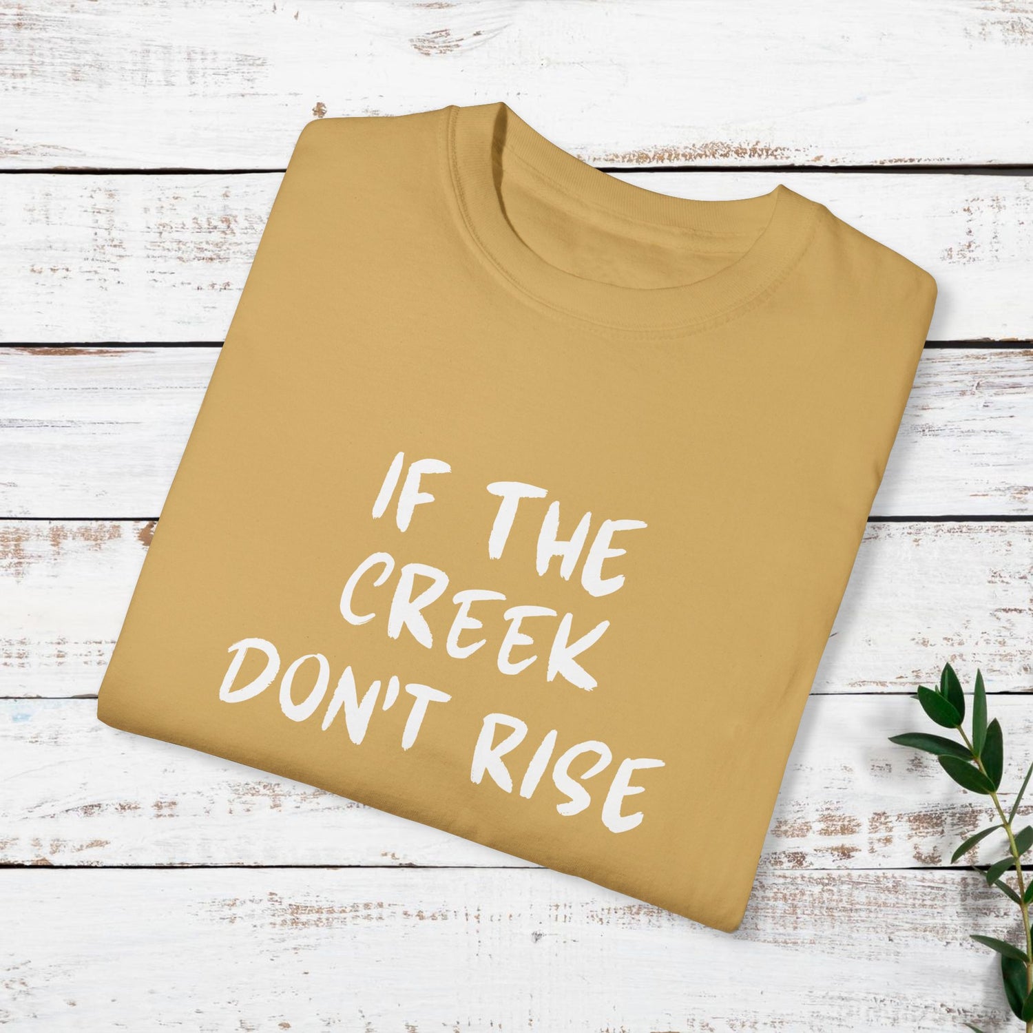 Funny Unisex T-shirt: If the creek don't rise