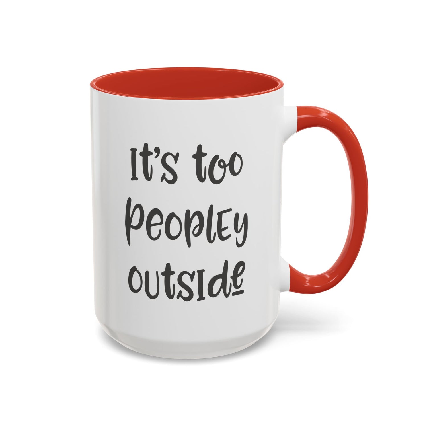 Funny Mug/Too Peopley/Gifts for Her/Gifts for Him/Introvert/Accent Coffee Mug (11, 15oz) "It's too peopley outside"