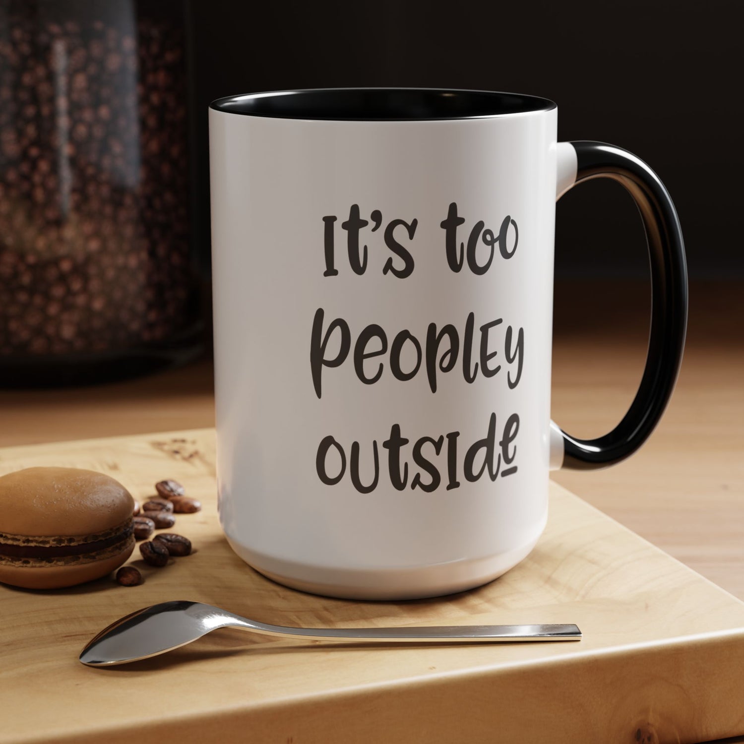 Funny Mug/Too Peopley/Gifts for Her/Gifts for Him/Introvert/Accent Coffee Mug (11, 15oz) "It's too peopley outside"