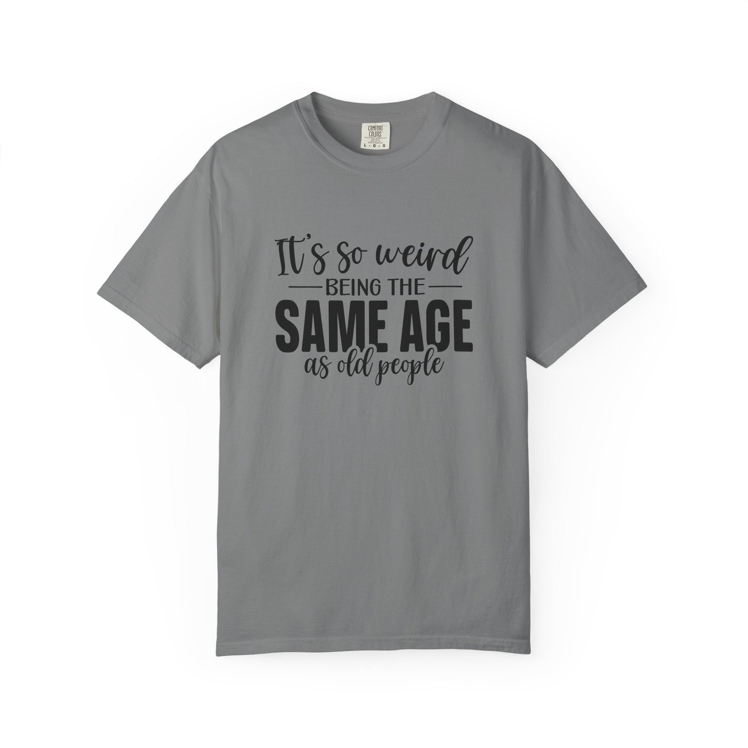 Vintage Unisex T-shirt - It's Weird being the same age as old people