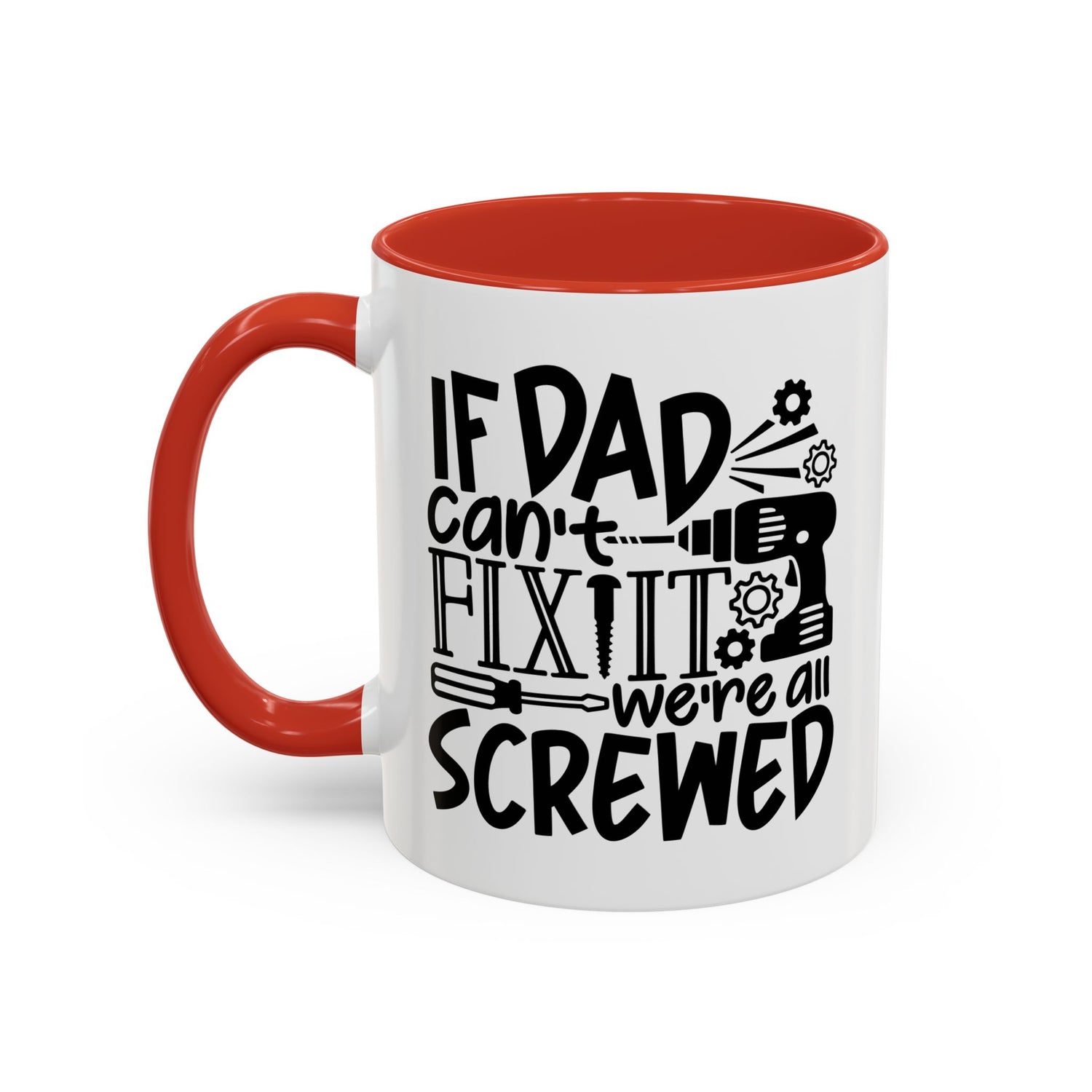 Funny Dad Coffee Mug: "If dad can't fix it we're all screwed"