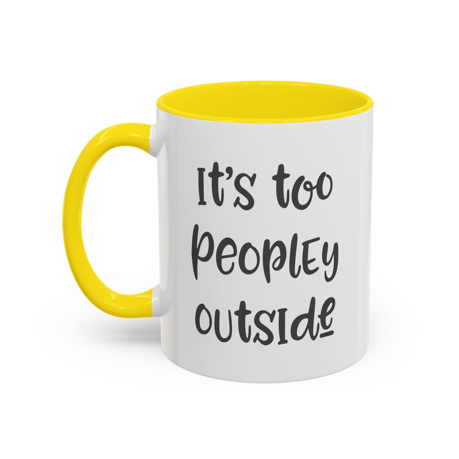 Funny Mug/Too Peopley/Gifts for Her/Gifts for Him/Introvert/Accent Coffee Mug (11, 15oz) "It's too peopley outside"