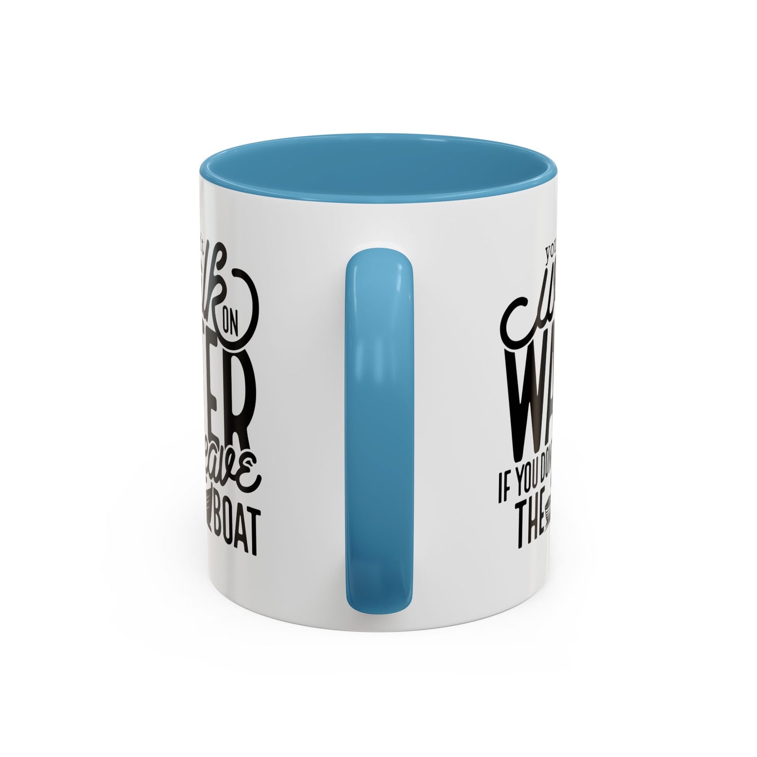 Funny Mug: You can't walk on water if you don't leave the boat