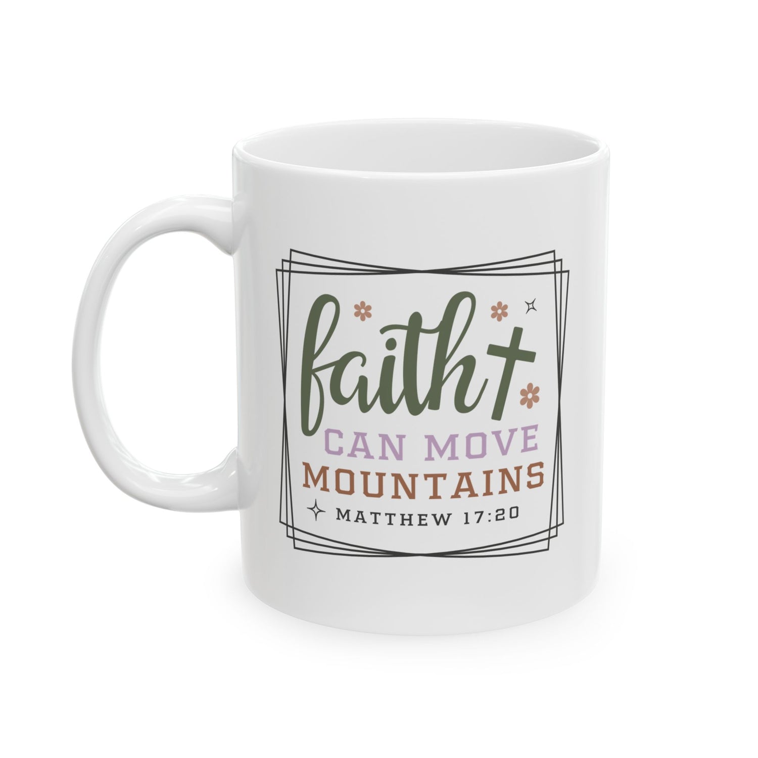 Inspirational Mug/Scripture/Christian mug/Gifts for her/Ceramic Mug, (11oz, 15oz) "Faith can move mountains Matthew 17:20"