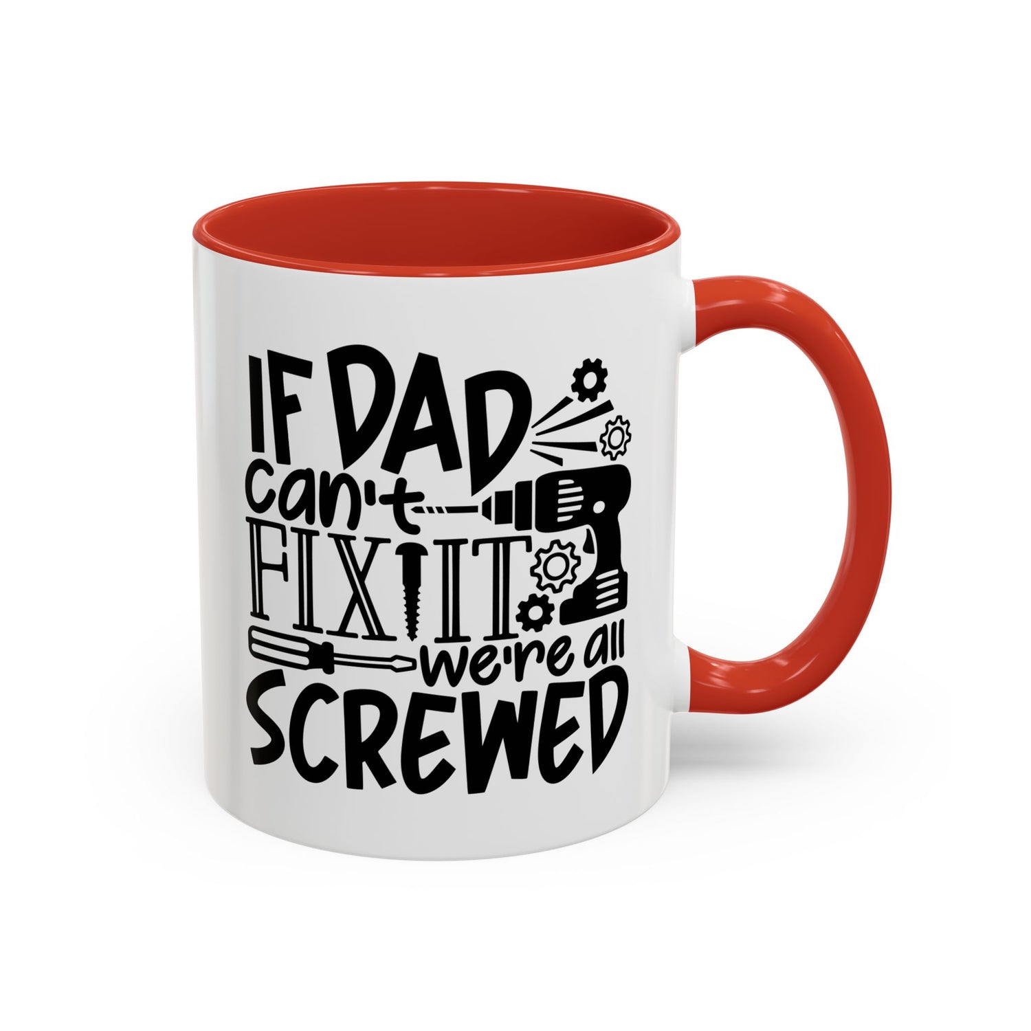 Funny Dad Coffee Mug: "If dad can't fix it we're all screwed"