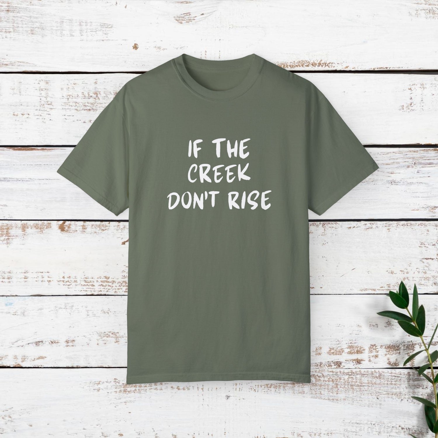 Funny Unisex T-shirt: If the creek don't rise