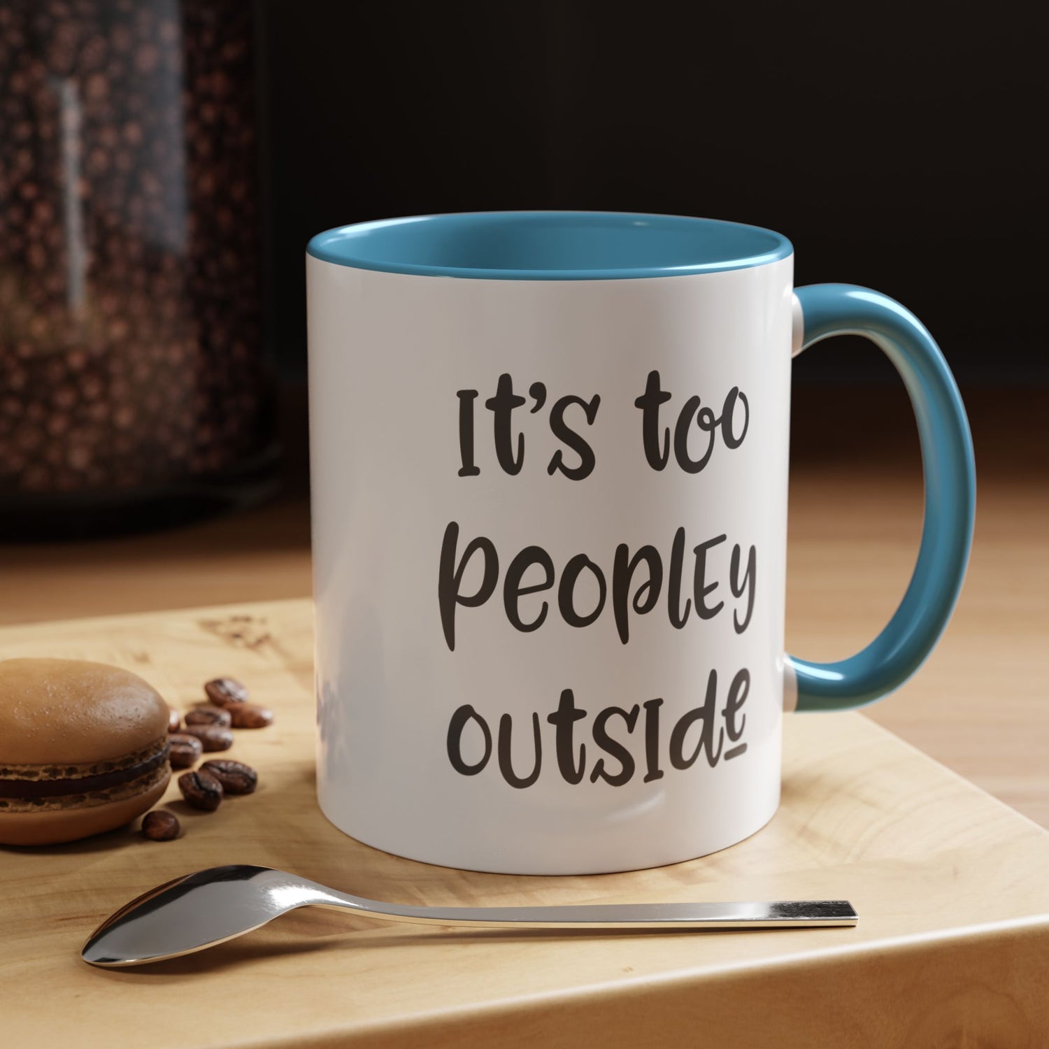 Funny Mug/Too Peopley/Gifts for Her/Gifts for Him/Introvert/Accent Coffee Mug (11, 15oz) "It's too peopley outside"