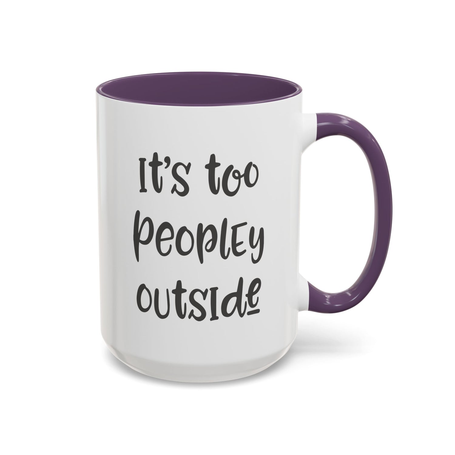 Funny Mug/Too Peopley/Gifts for Her/Gifts for Him/Introvert/Accent Coffee Mug (11, 15oz) "It's too peopley outside"
