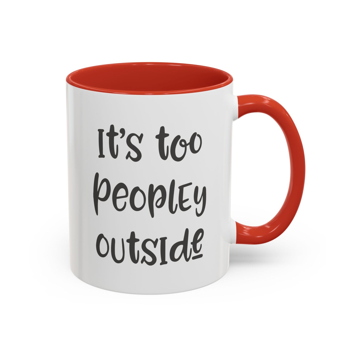 Funny Mug/Too Peopley/Gifts for Her/Gifts for Him/Introvert/Accent Coffee Mug (11, 15oz) "It's too peopley outside"
