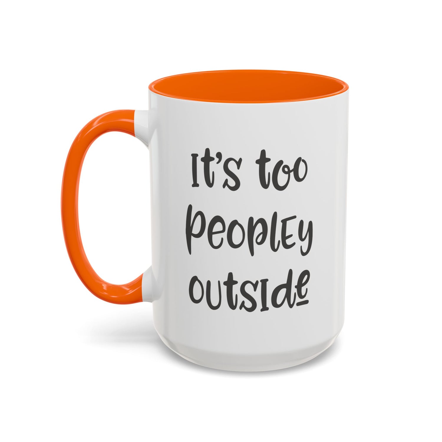 Funny Mug/Too Peopley/Gifts for Her/Gifts for Him/Introvert/Accent Coffee Mug (11, 15oz) "It's too peopley outside"