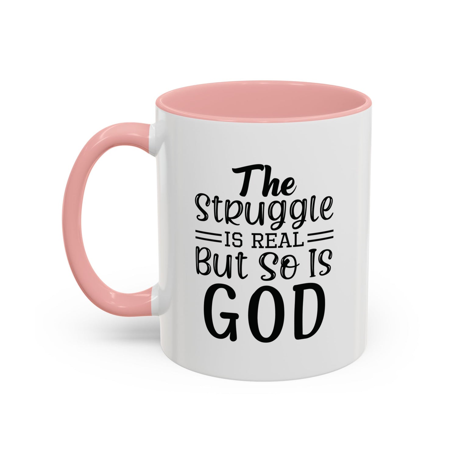 Faith-Inspired Accent Coffee Mug - "The Struggle Is Real But So Is God" - Inspirational Quotes, Gift for Her, Daily Motivation, 11oz, 15oz