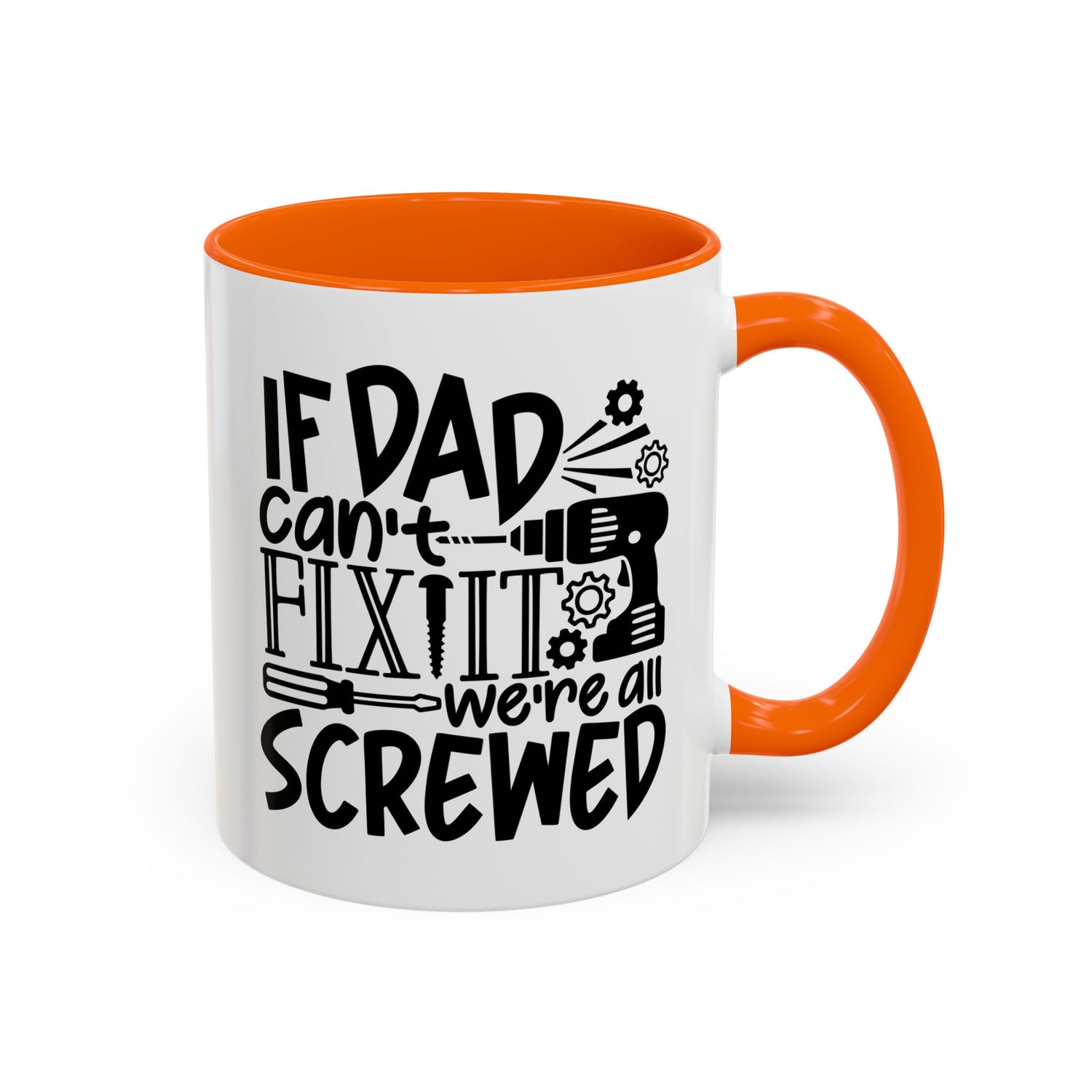 Funny Dad Coffee Mug: "If dad can't fix it we're all screwed"