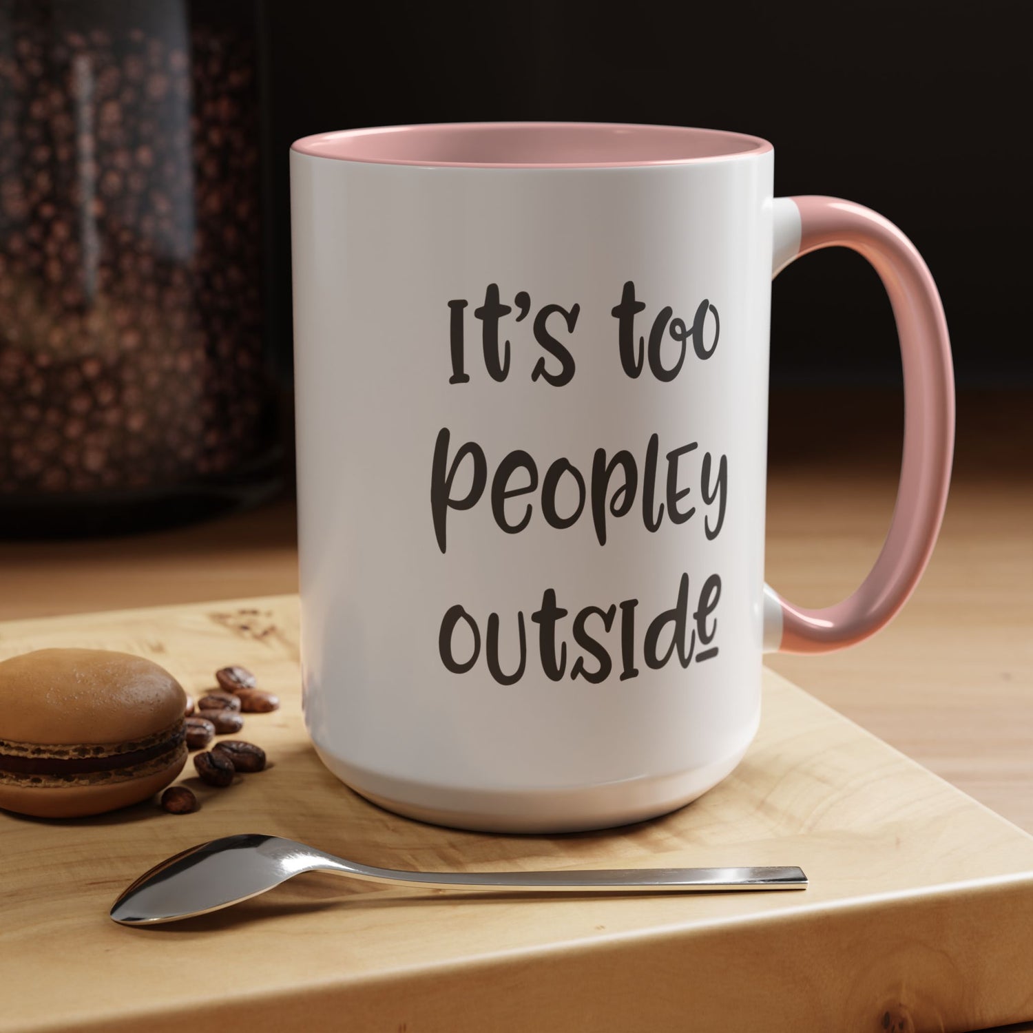 Funny Mug/Too Peopley/Gifts for Her/Gifts for Him/Introvert/Accent Coffee Mug (11, 15oz) "It's too peopley outside"