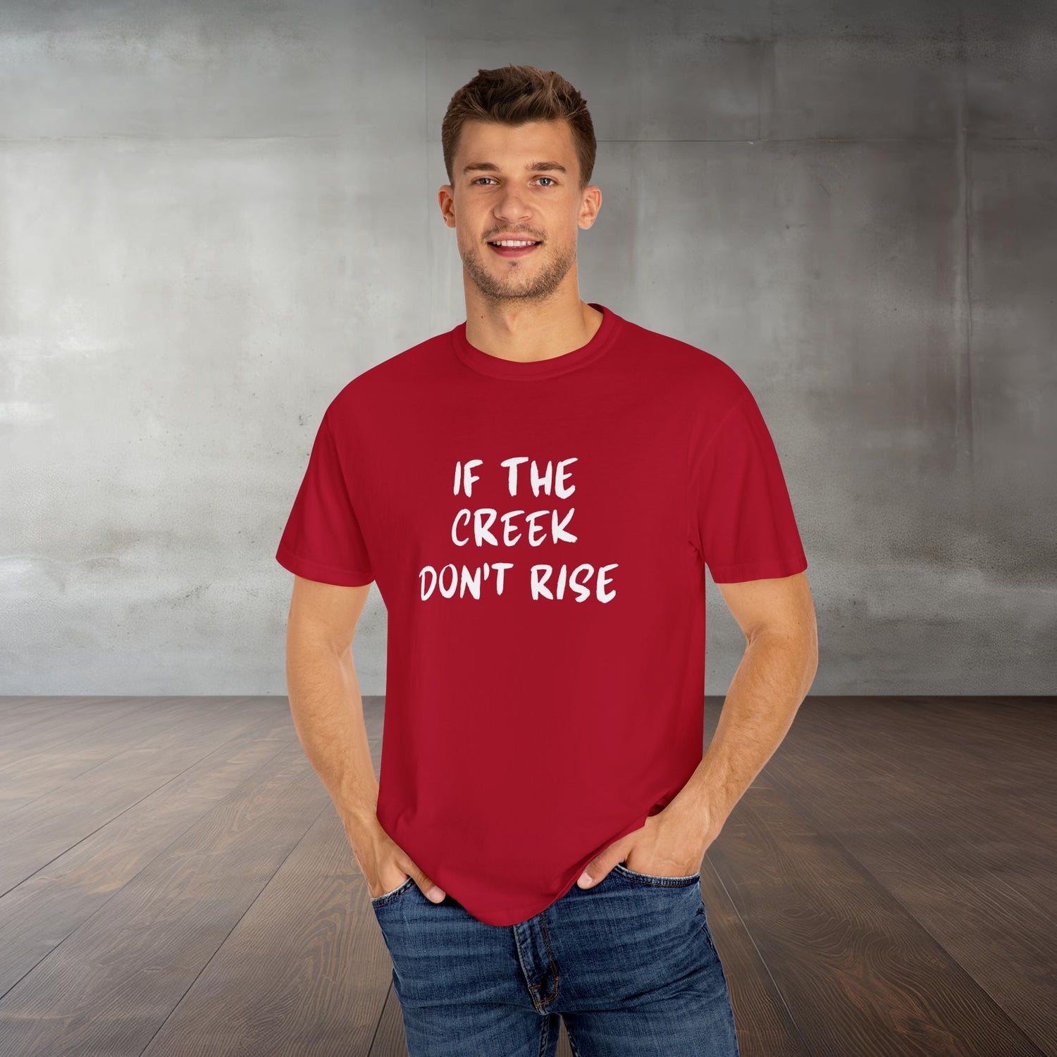 Funny Unisex T-shirt: If the creek don't rise