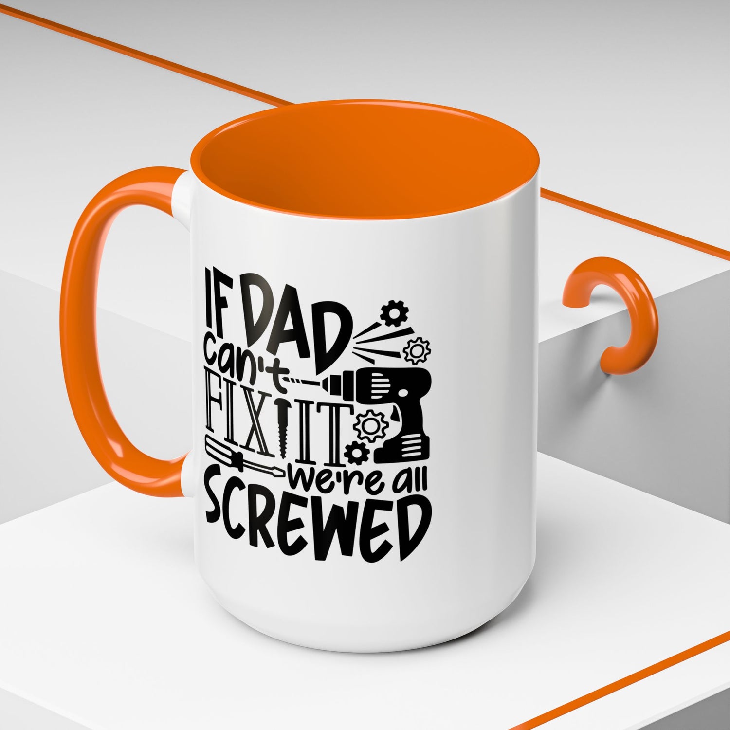 Funny Dad Coffee Mug: "If dad can't fix it we're all screwed"