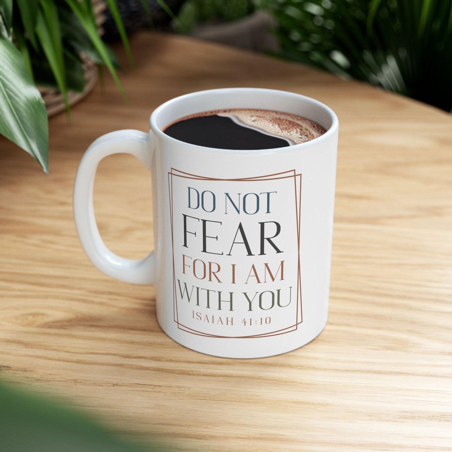 Inspirational Mug/Scripture/Christian Mug/Gifts for him/Ceramic Mug, (11oz, 15oz) Do not fear for I am with you Isaiah 41:10"