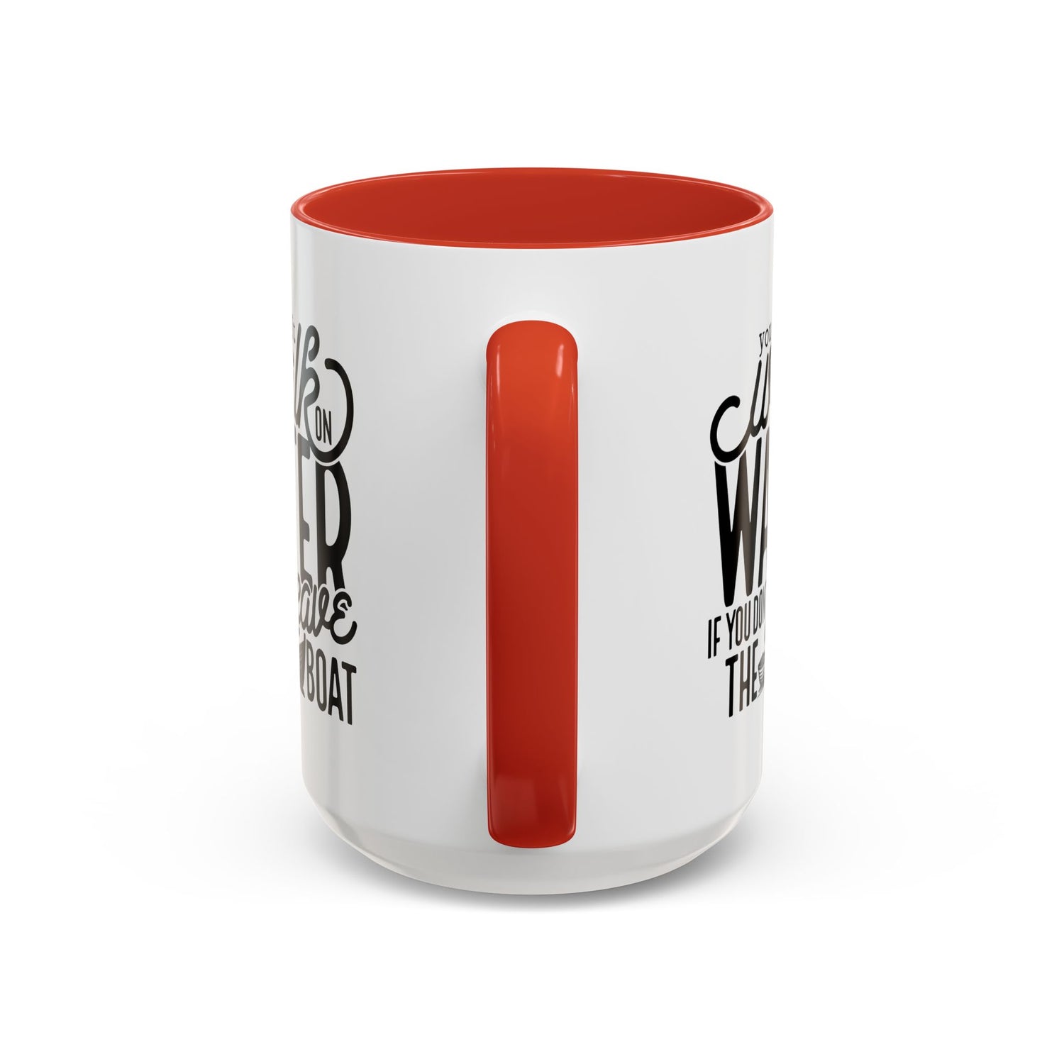 Funny Mug: You can't walk on water if you don't leave the boat