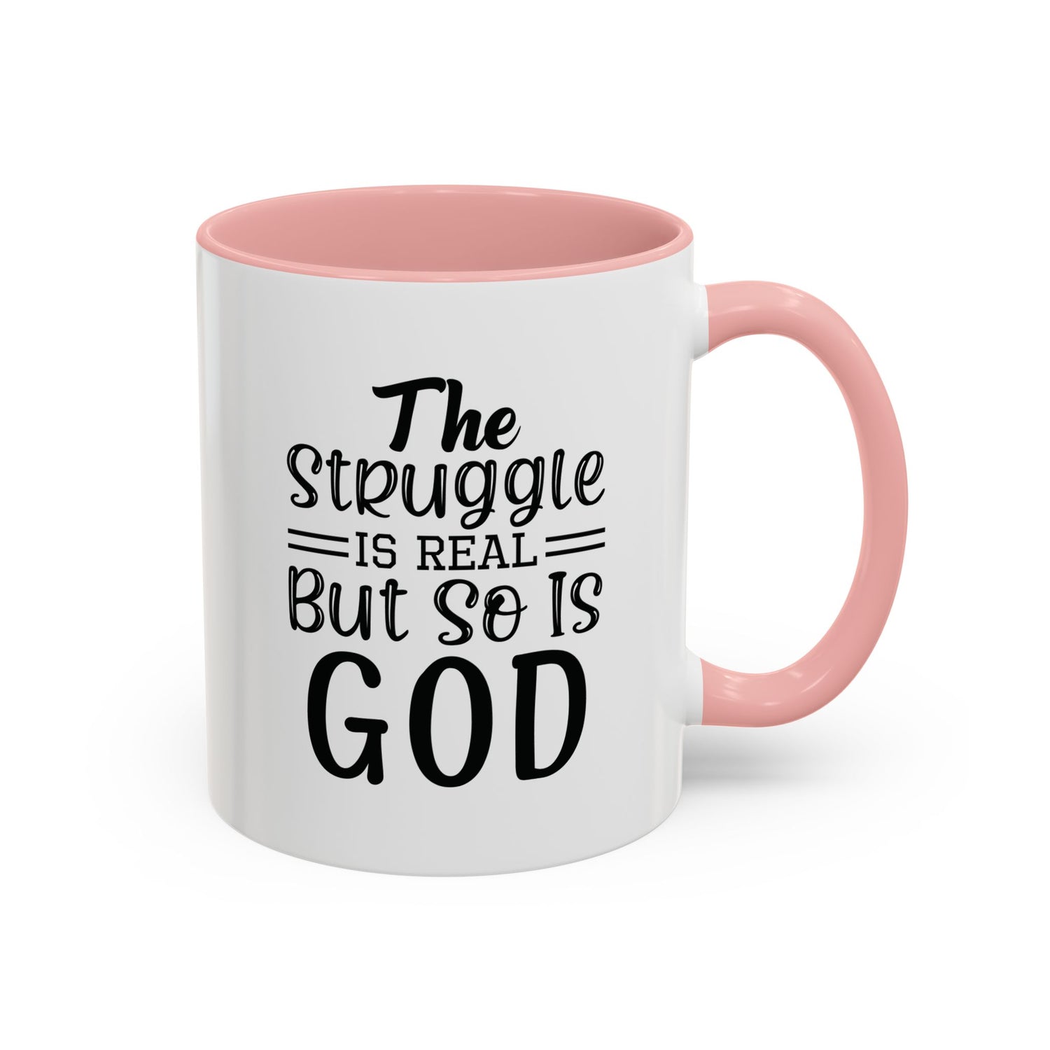Faith-Inspired Accent Coffee Mug - "The Struggle Is Real But So Is God" - Inspirational Quotes, Gift for Her, Daily Motivation, 11oz, 15oz