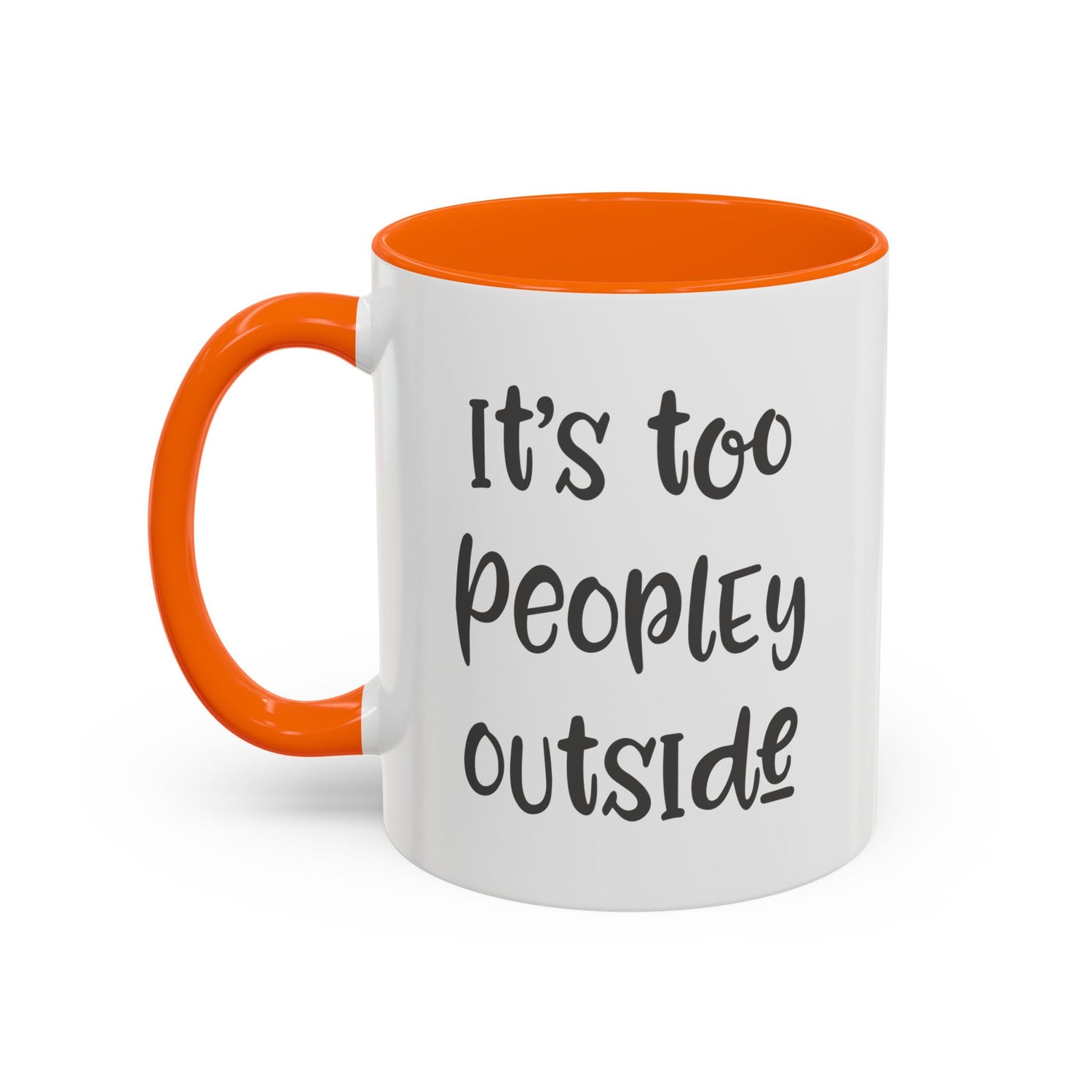 Funny Mug/Too Peopley/Gifts for Her/Gifts for Him/Introvert/Accent Coffee Mug (11, 15oz) "It's too peopley outside"