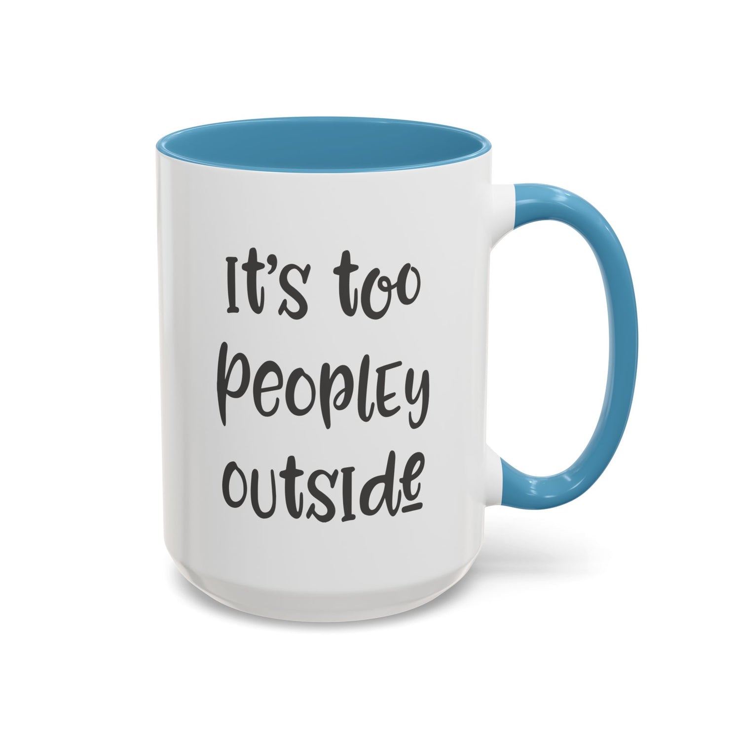 Funny Mug/Too Peopley/Gifts for Her/Gifts for Him/Introvert/Accent Coffee Mug (11, 15oz) "It's too peopley outside"