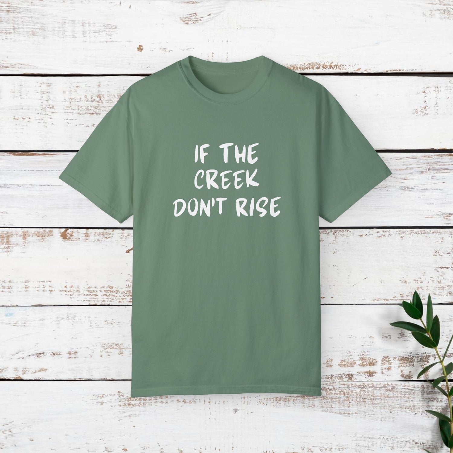Funny Unisex T-shirt: If the creek don't rise