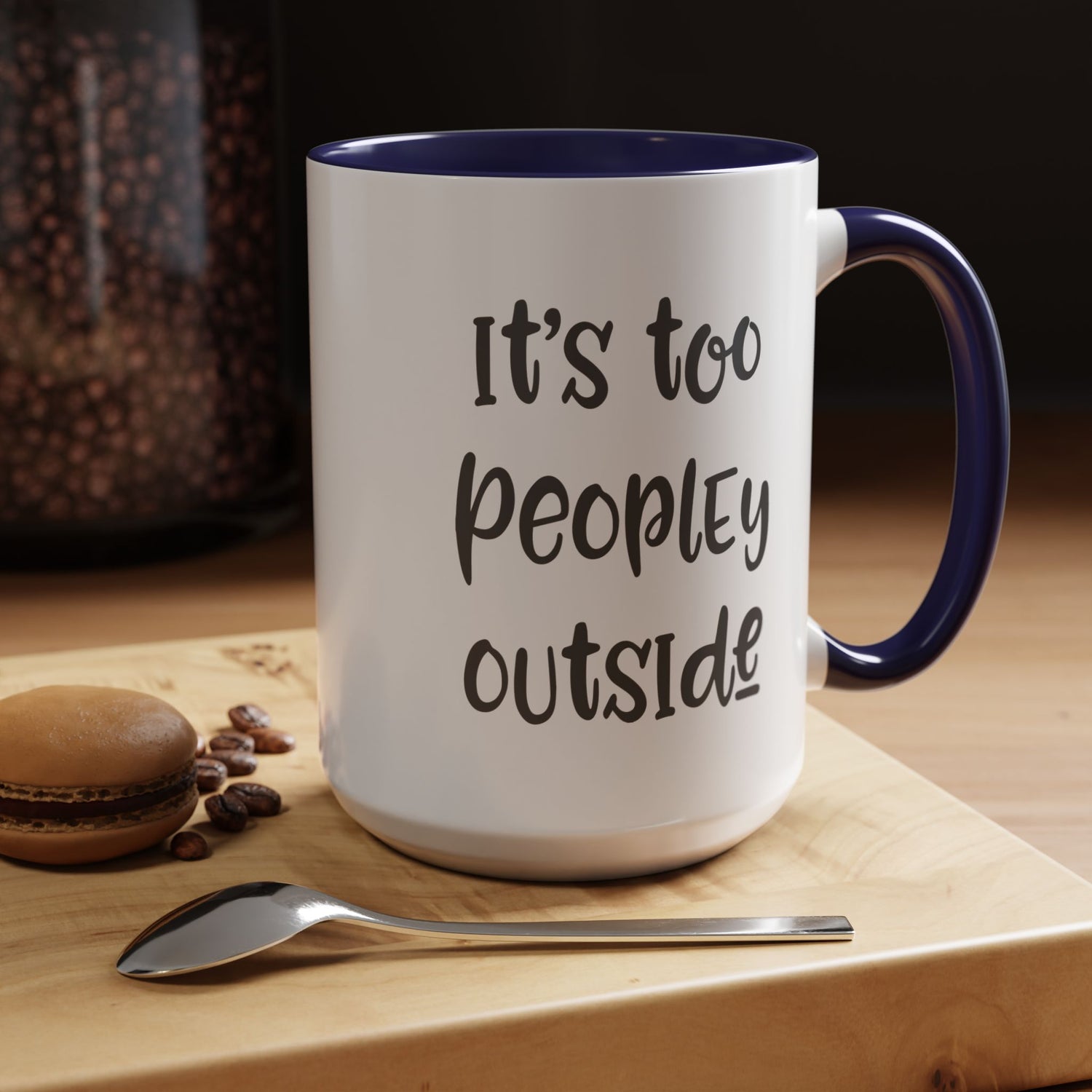 Funny Mug/Too Peopley/Gifts for Her/Gifts for Him/Introvert/Accent Coffee Mug (11, 15oz) "It's too peopley outside"