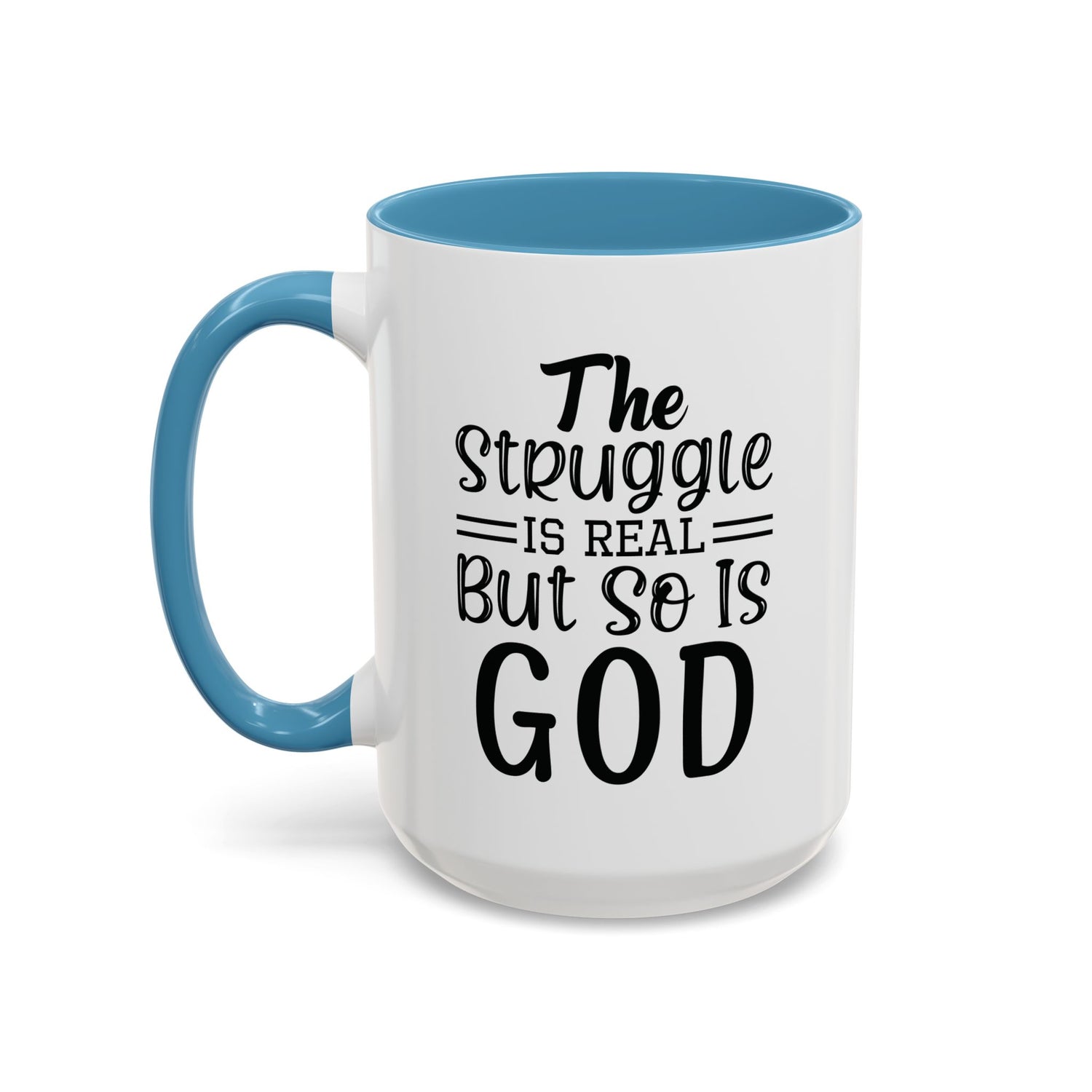 Faith-Inspired Accent Coffee Mug - "The Struggle Is Real But So Is God" - Inspirational Quotes, Gift for Her, Daily Motivation, 11oz, 15oz