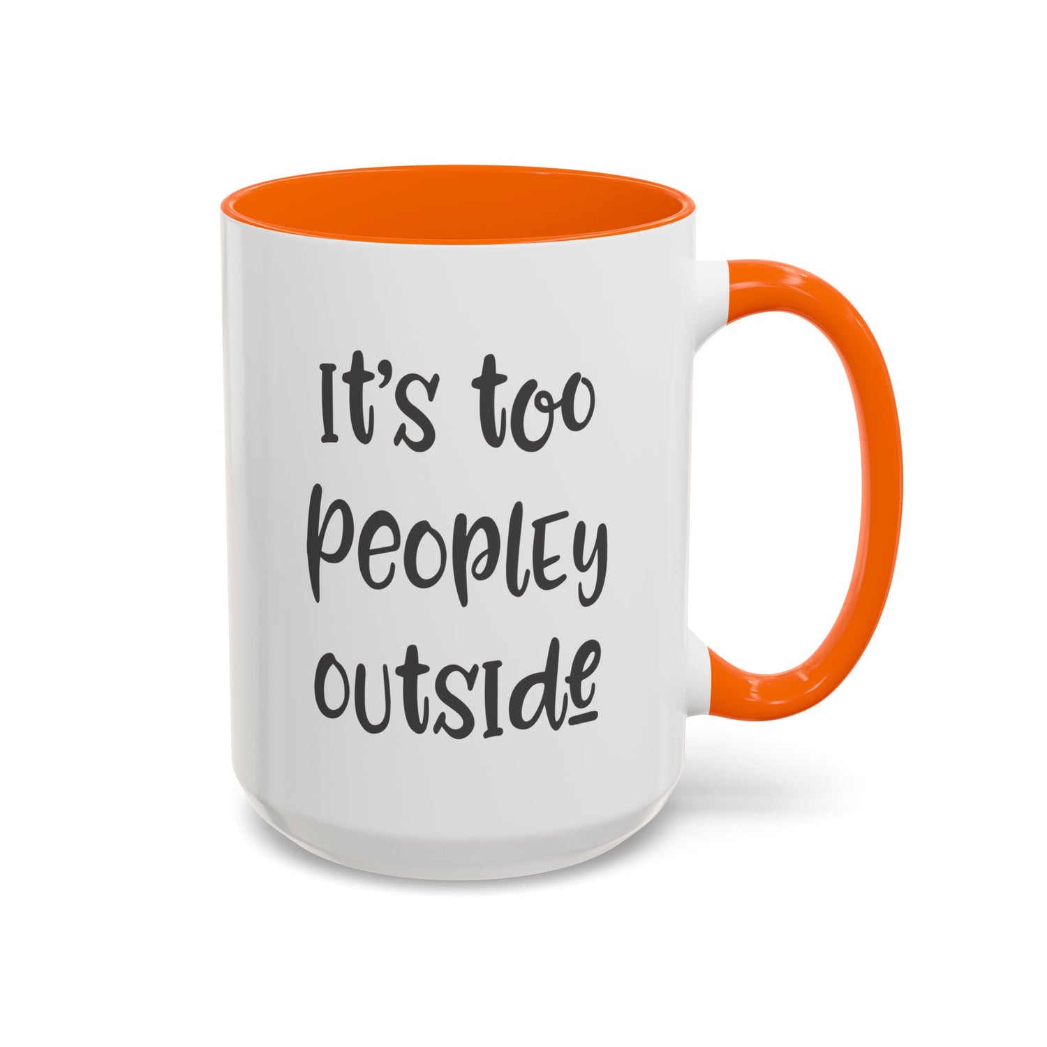 Funny Mug/Too Peopley/Gifts for Her/Gifts for Him/Introvert/Accent Coffee Mug (11, 15oz) "It's too peopley outside"
