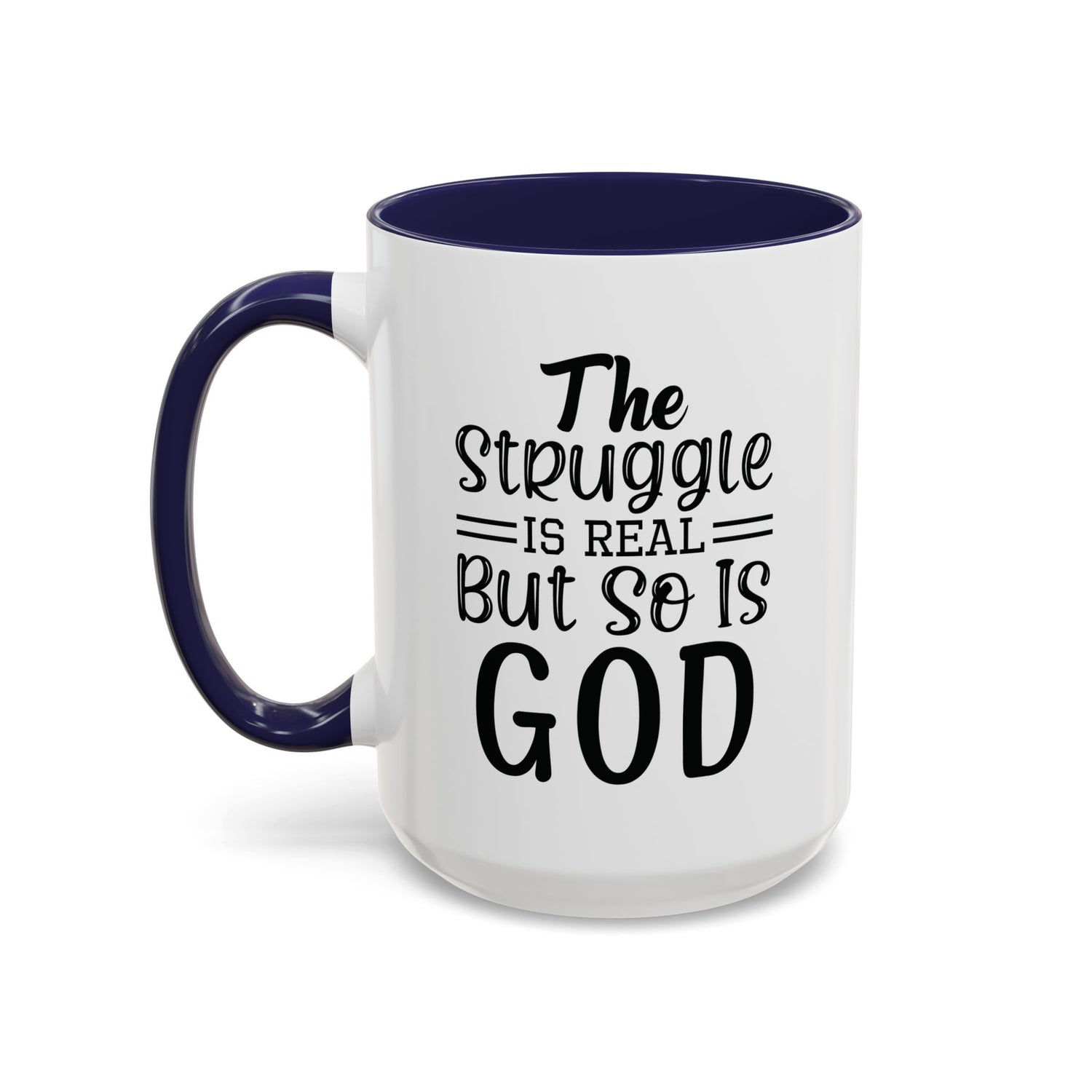 Faith-Inspired Accent Coffee Mug - "The Struggle Is Real But So Is God" - Inspirational Quotes, Gift for Her, Daily Motivation, 11oz, 15oz