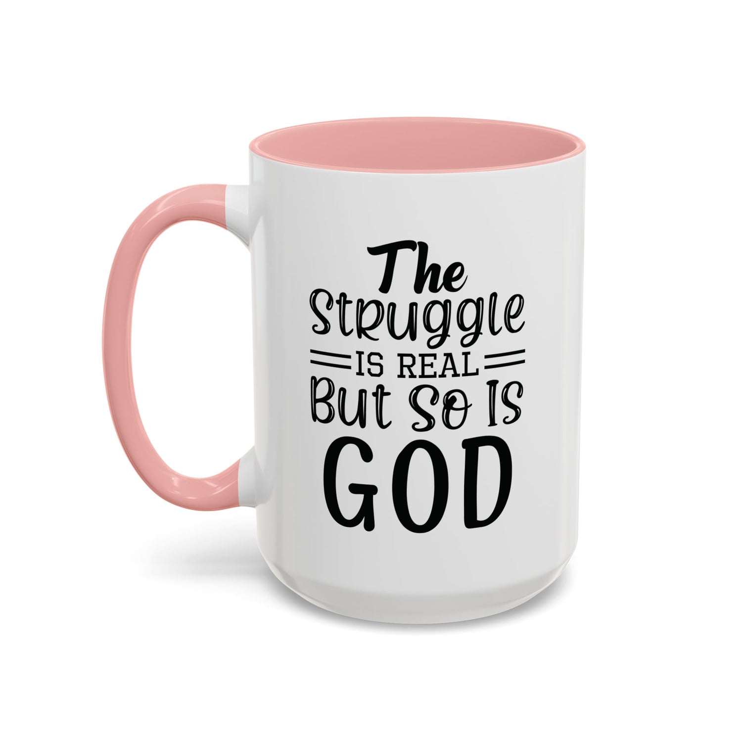 Faith-Inspired Accent Coffee Mug - "The Struggle Is Real But So Is God" - Inspirational Quotes, Gift for Her, Daily Motivation, 11oz, 15oz