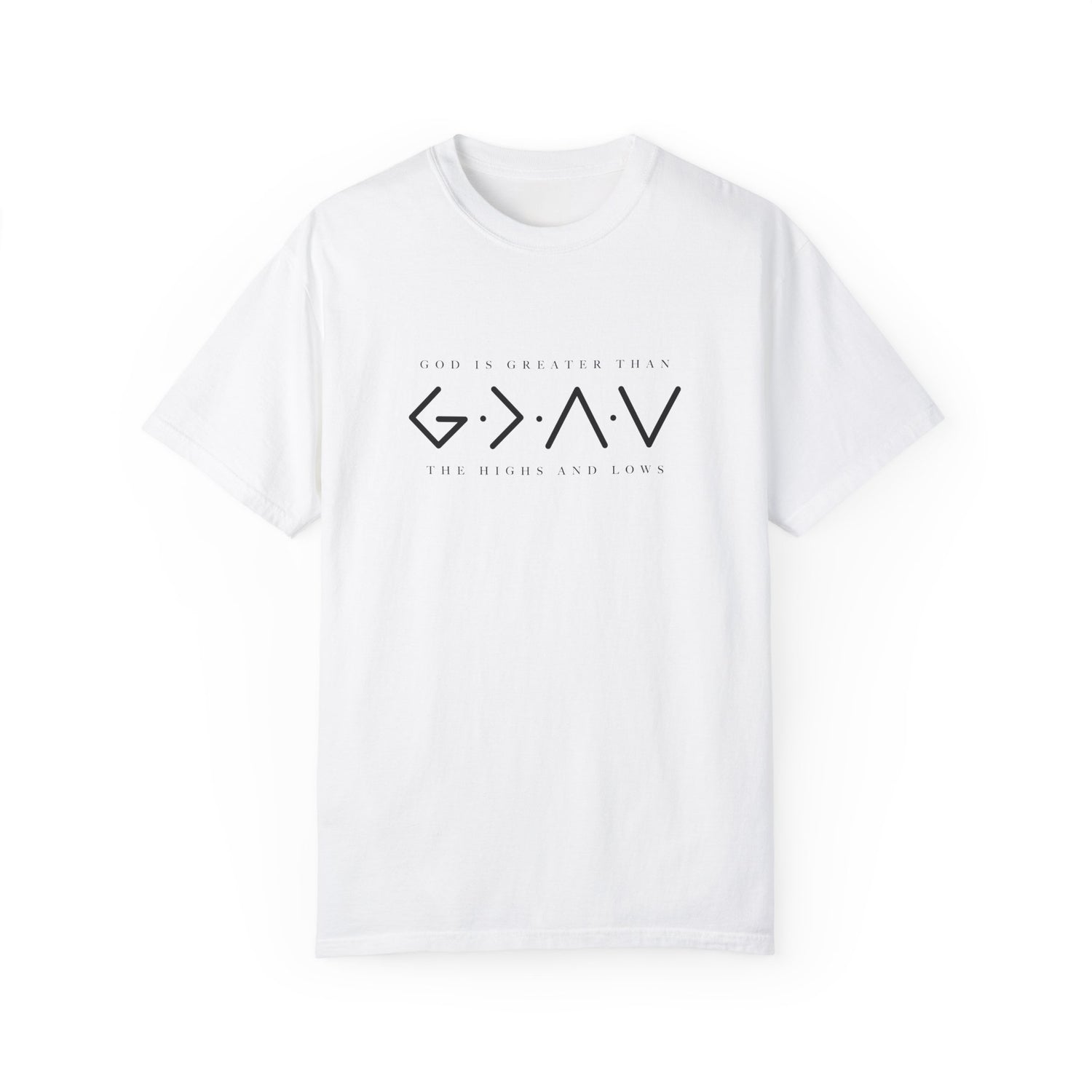 Christian Unisex Tee - God is Greater than the Highs and Lows