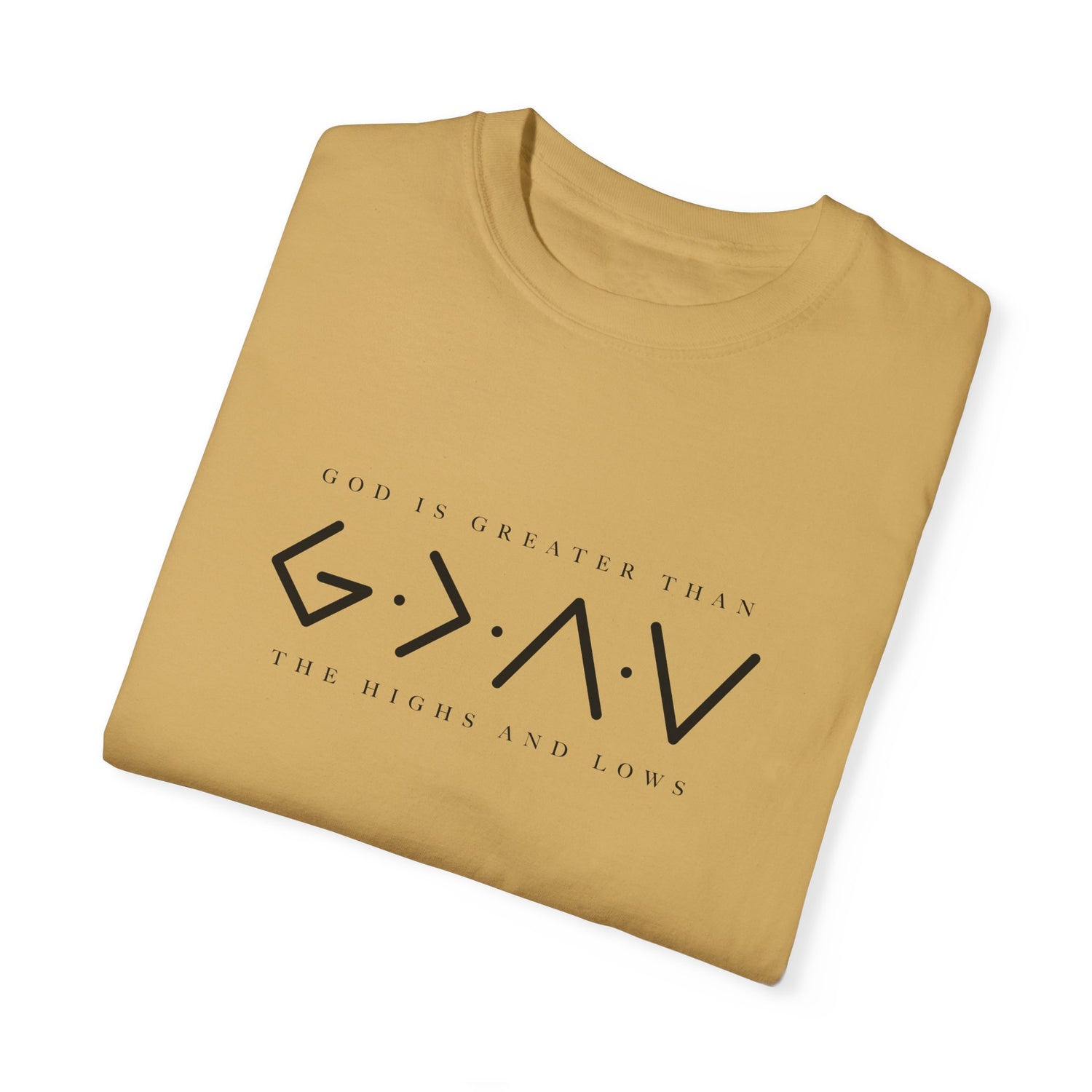 Christian Unisex Tee - God is Greater than the Highs and Lows