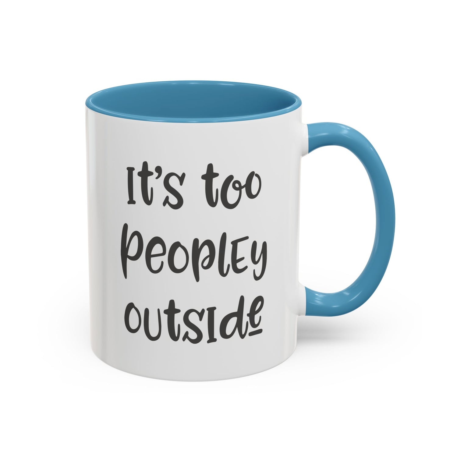 Funny Mug/Too Peopley/Gifts for Her/Gifts for Him/Introvert/Accent Coffee Mug (11, 15oz) "It's too peopley outside"