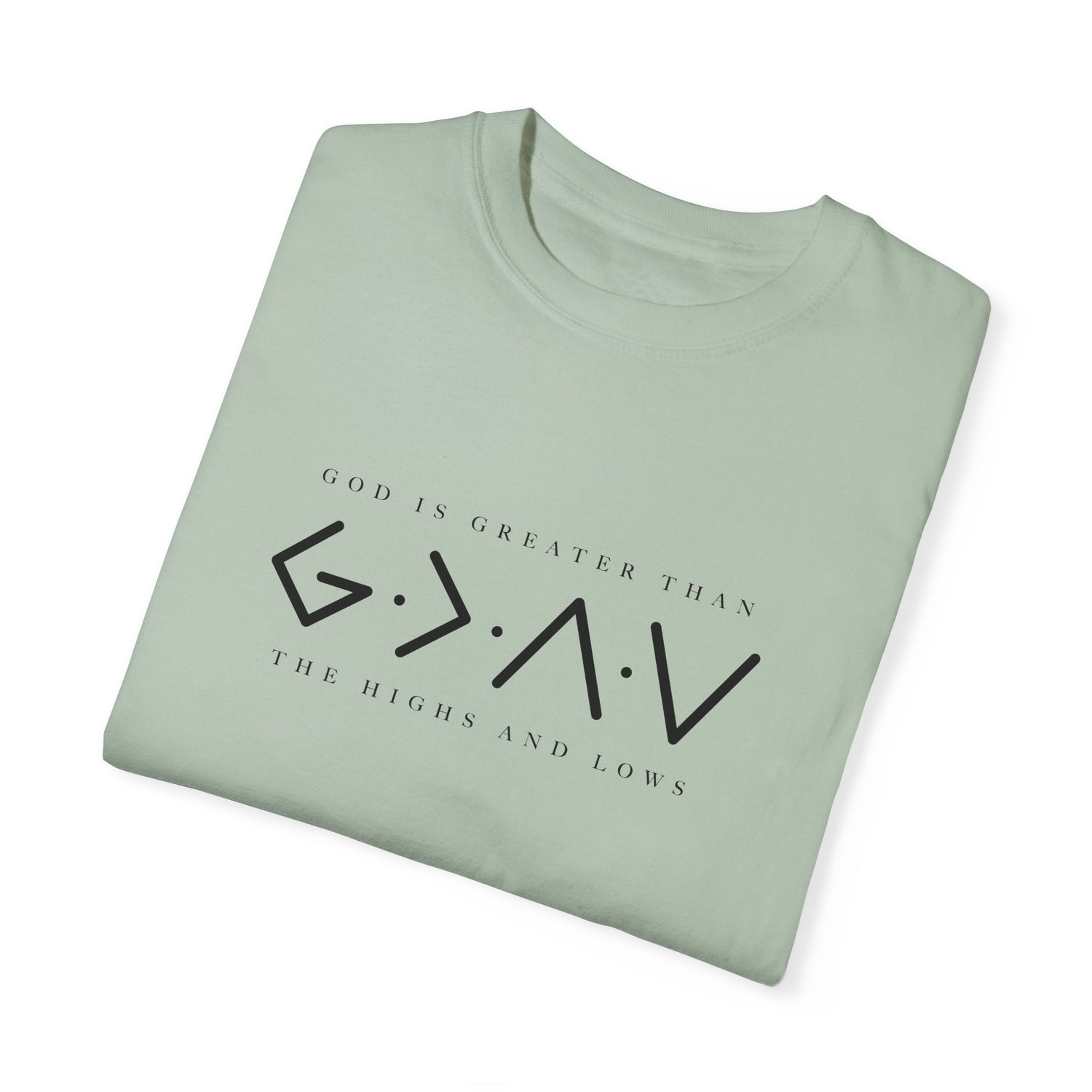 Christian Unisex Tee - God is Greater than the Highs and Lows