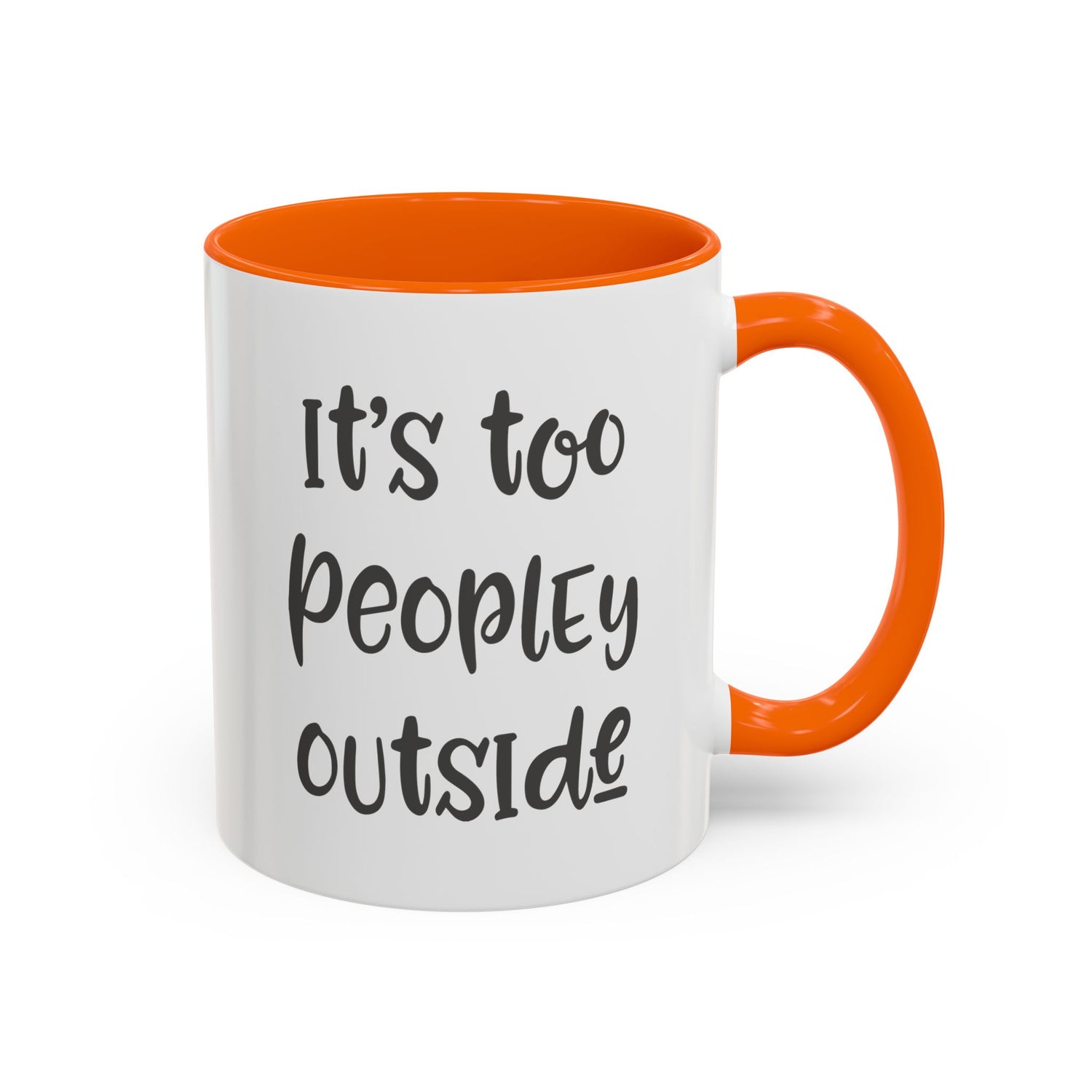 Funny Mug/Too Peopley/Gifts for Her/Gifts for Him/Introvert/Accent Coffee Mug (11, 15oz) "It's too peopley outside"
