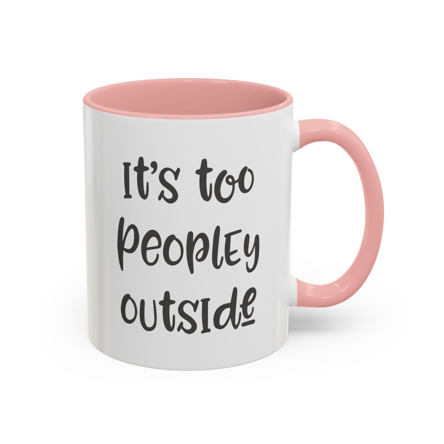 Funny Mug/Too Peopley/Gifts for Her/Gifts for Him/Introvert/Accent Coffee Mug (11, 15oz) "It's too peopley outside"