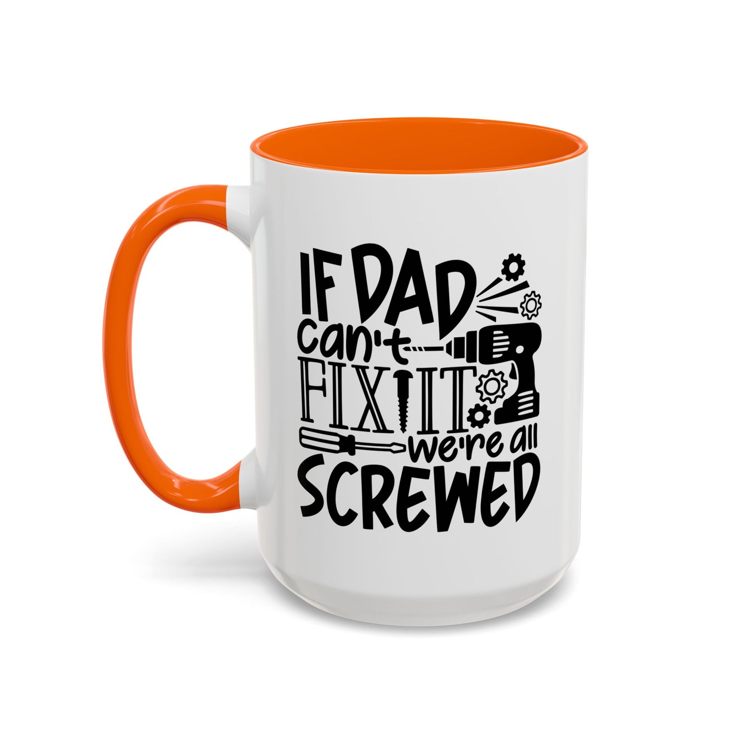 Funny Dad Coffee Mug: "If dad can't fix it we're all screwed"