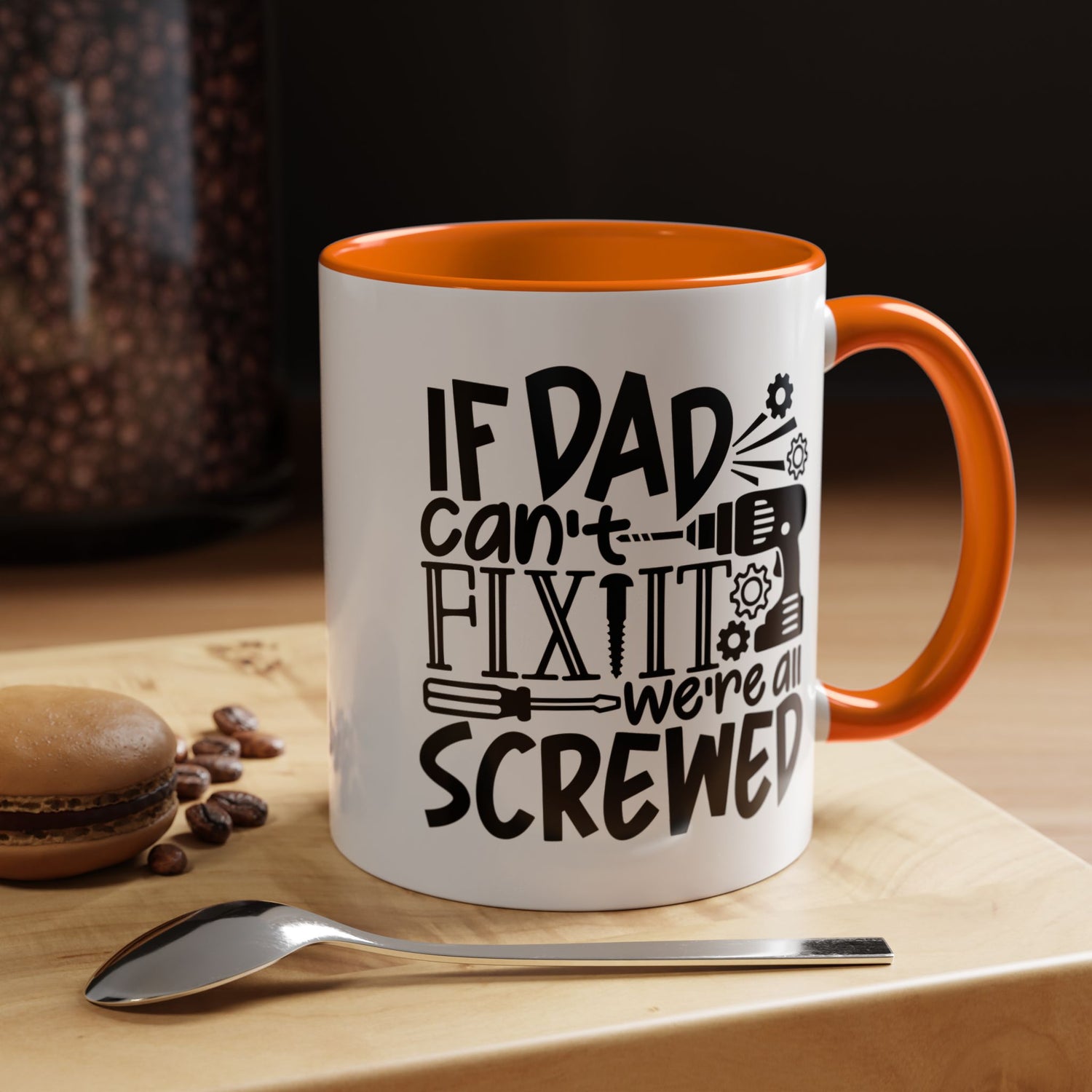 Funny Dad Coffee Mug: "If dad can't fix it we're all screwed"
