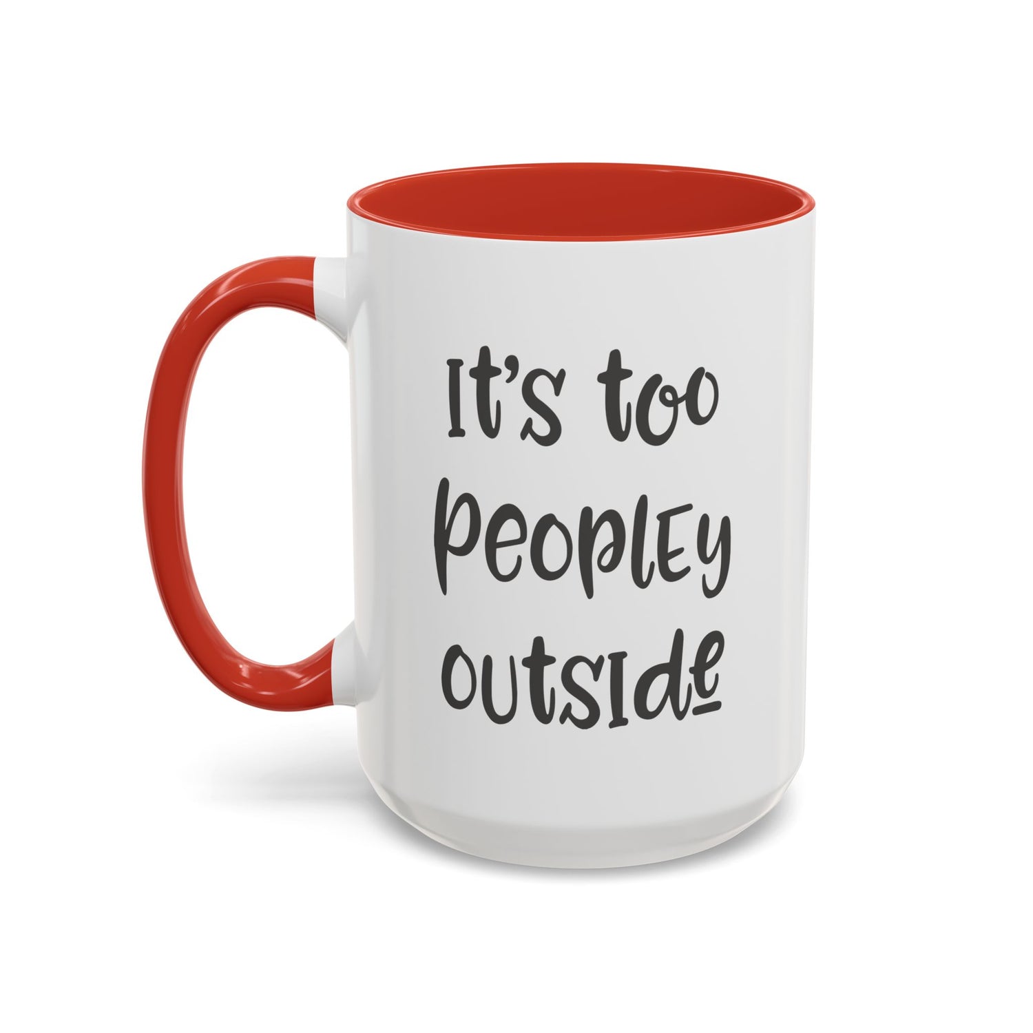 Funny Mug/Too Peopley/Gifts for Her/Gifts for Him/Introvert/Accent Coffee Mug (11, 15oz) "It's too peopley outside"