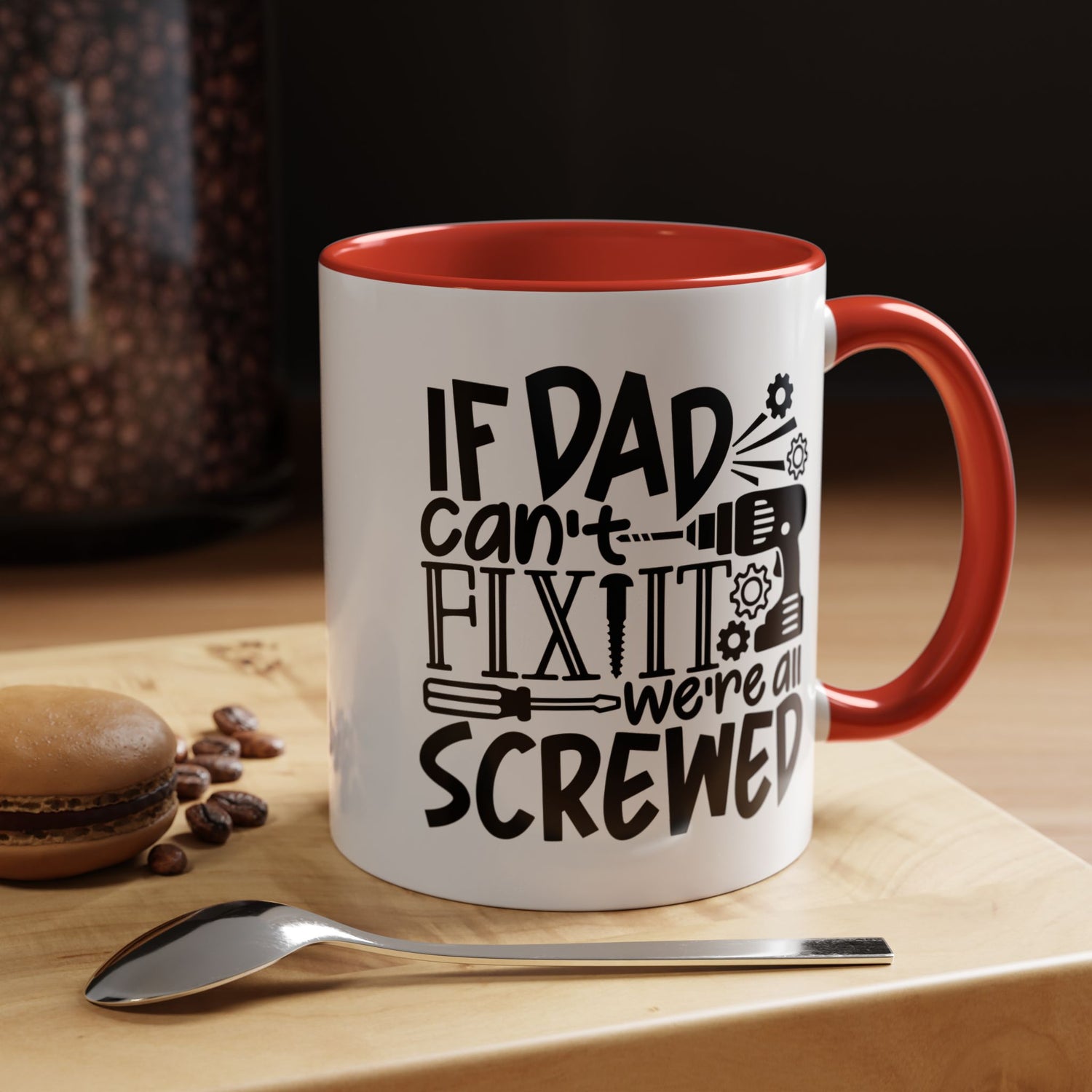 Funny Dad Coffee Mug: "If dad can't fix it we're all screwed"