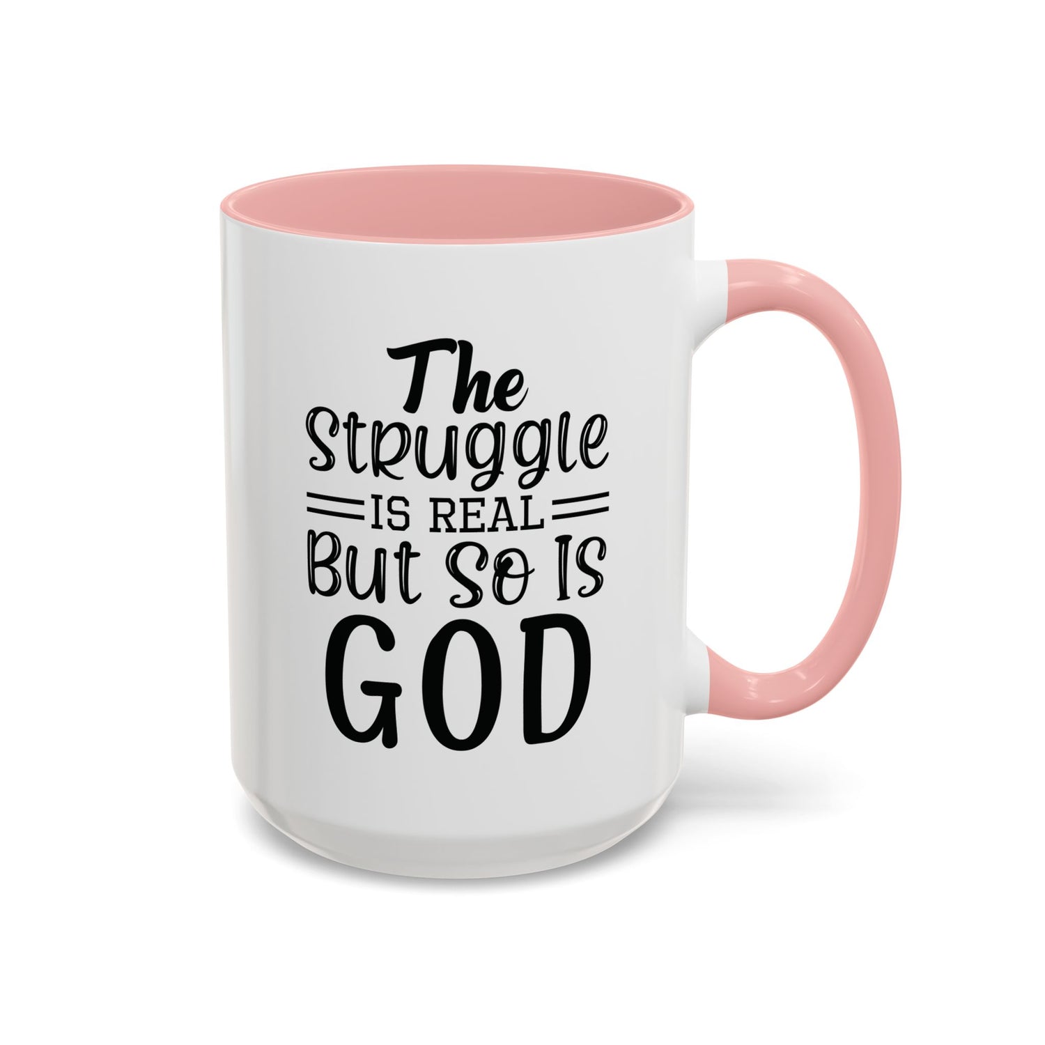 Faith-Inspired Accent Coffee Mug - "The Struggle Is Real But So Is God" - Inspirational Quotes, Gift for Her, Daily Motivation, 11oz, 15oz