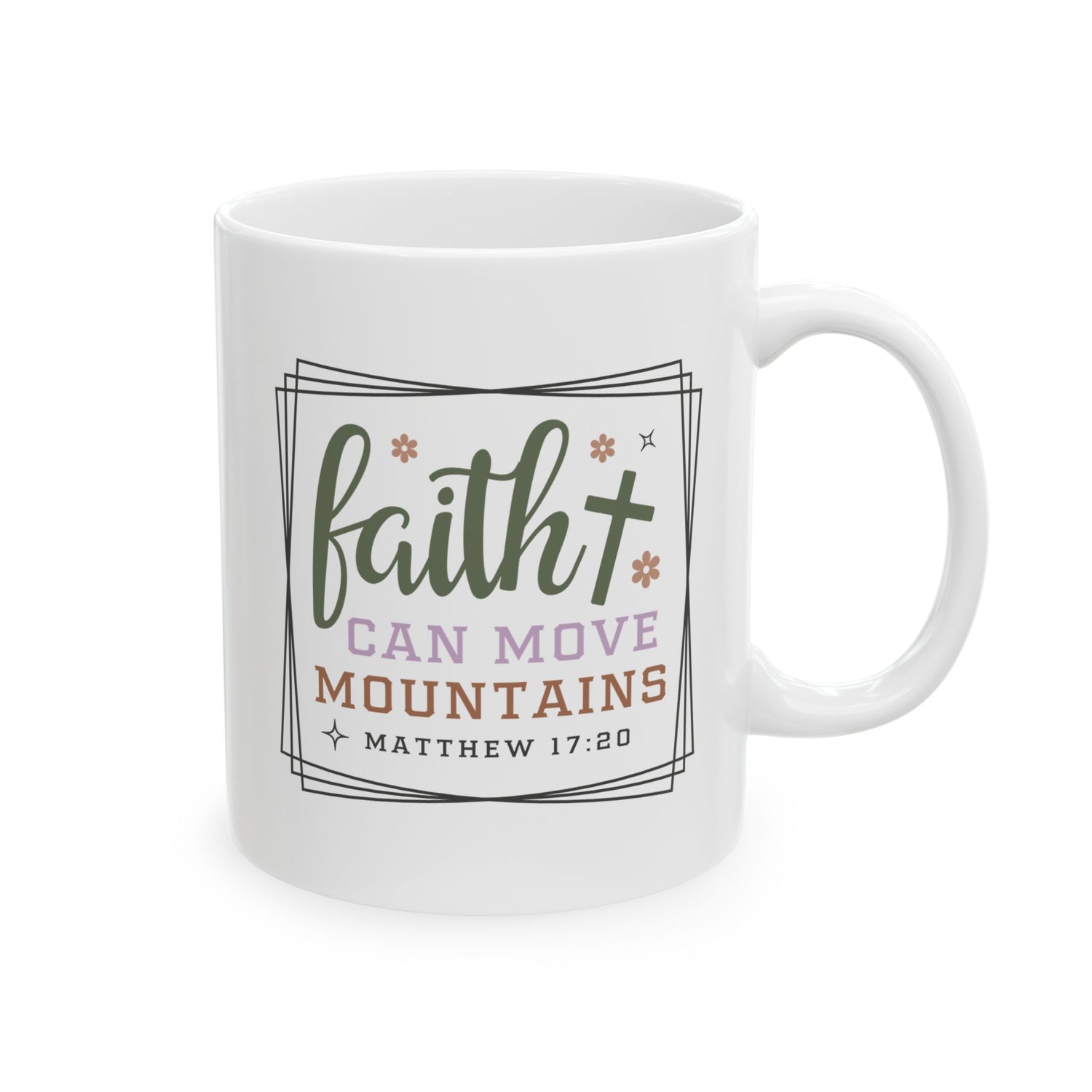 Inspirational Mug/Scripture/Christian mug/Gifts for her/Ceramic Mug, (11oz, 15oz) "Faith can move mountains Matthew 17:20"