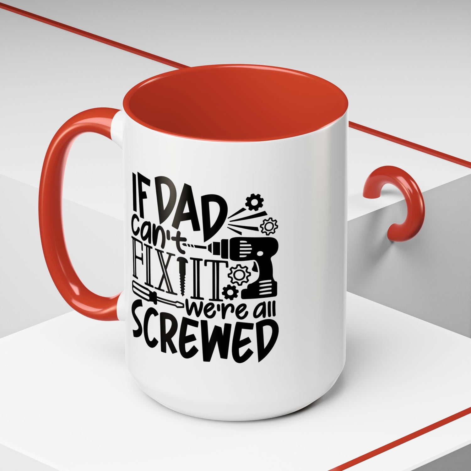 Funny Dad Coffee Mug: "If dad can't fix it we're all screwed"