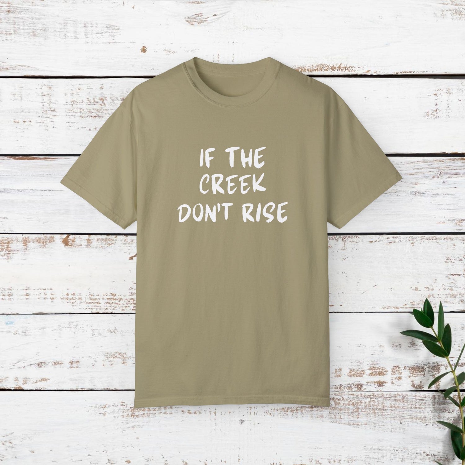 Funny Unisex T-shirt: If the creek don't rise