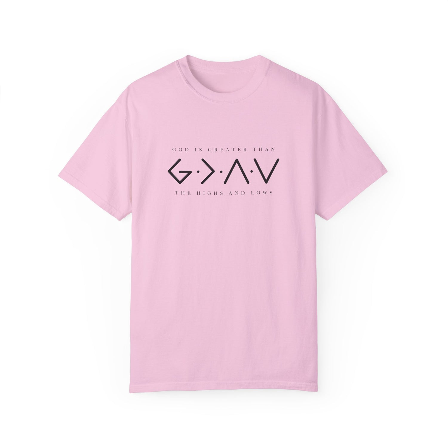 Christian Unisex Tee - God is Greater than the Highs and Lows
