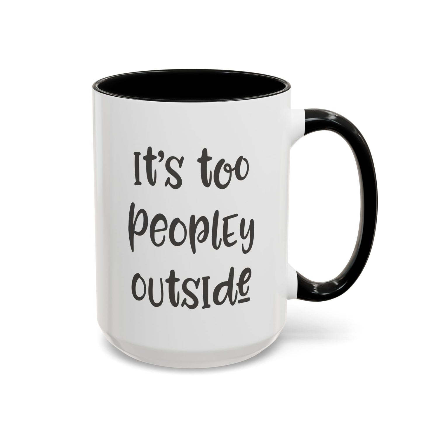 Funny Mug/Too Peopley/Gifts for Her/Gifts for Him/Introvert/Accent Coffee Mug (11, 15oz) "It's too peopley outside"